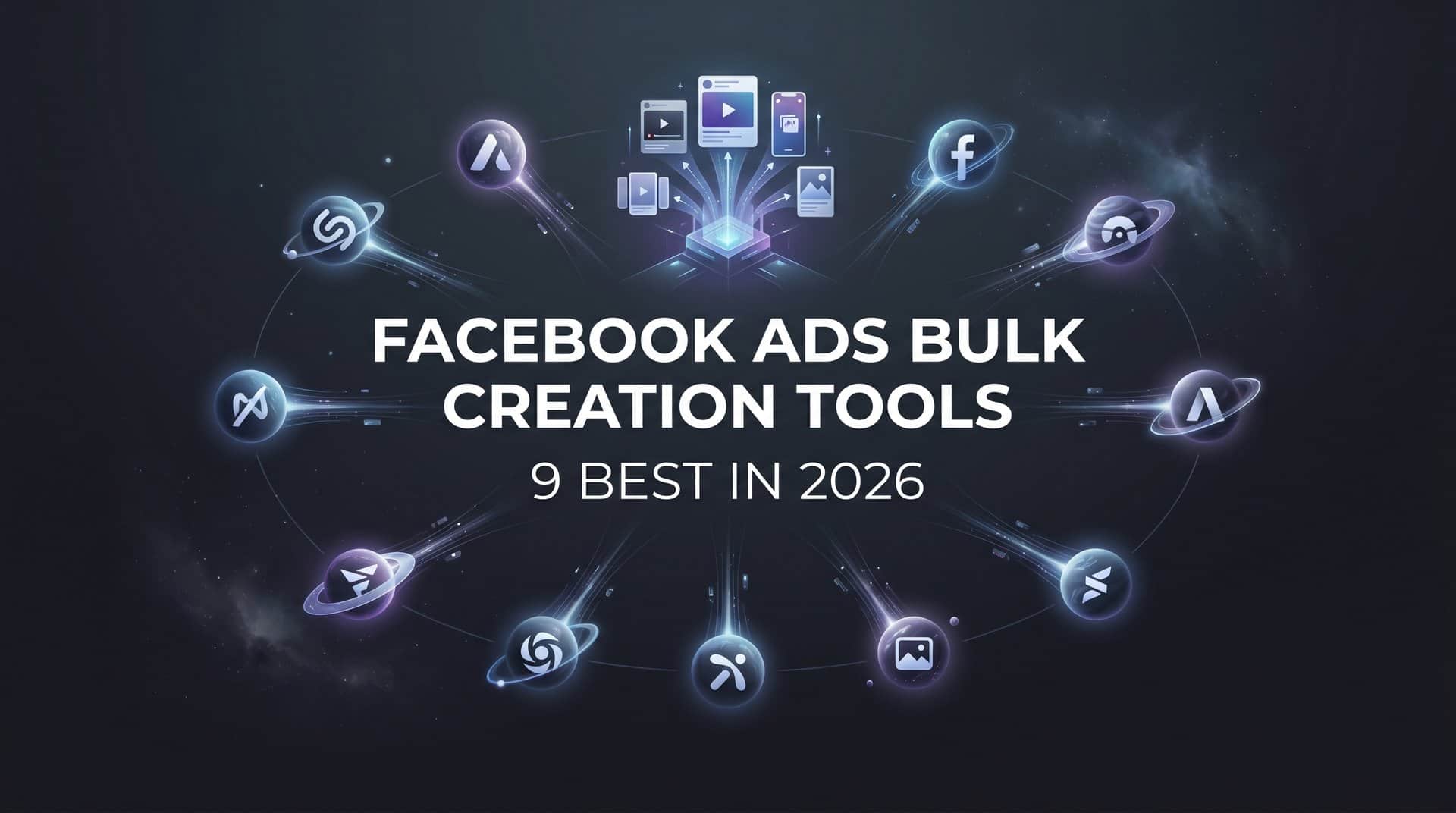 Featured image for 9 Best Facebook Ads Bulk Creation Tools in 2026