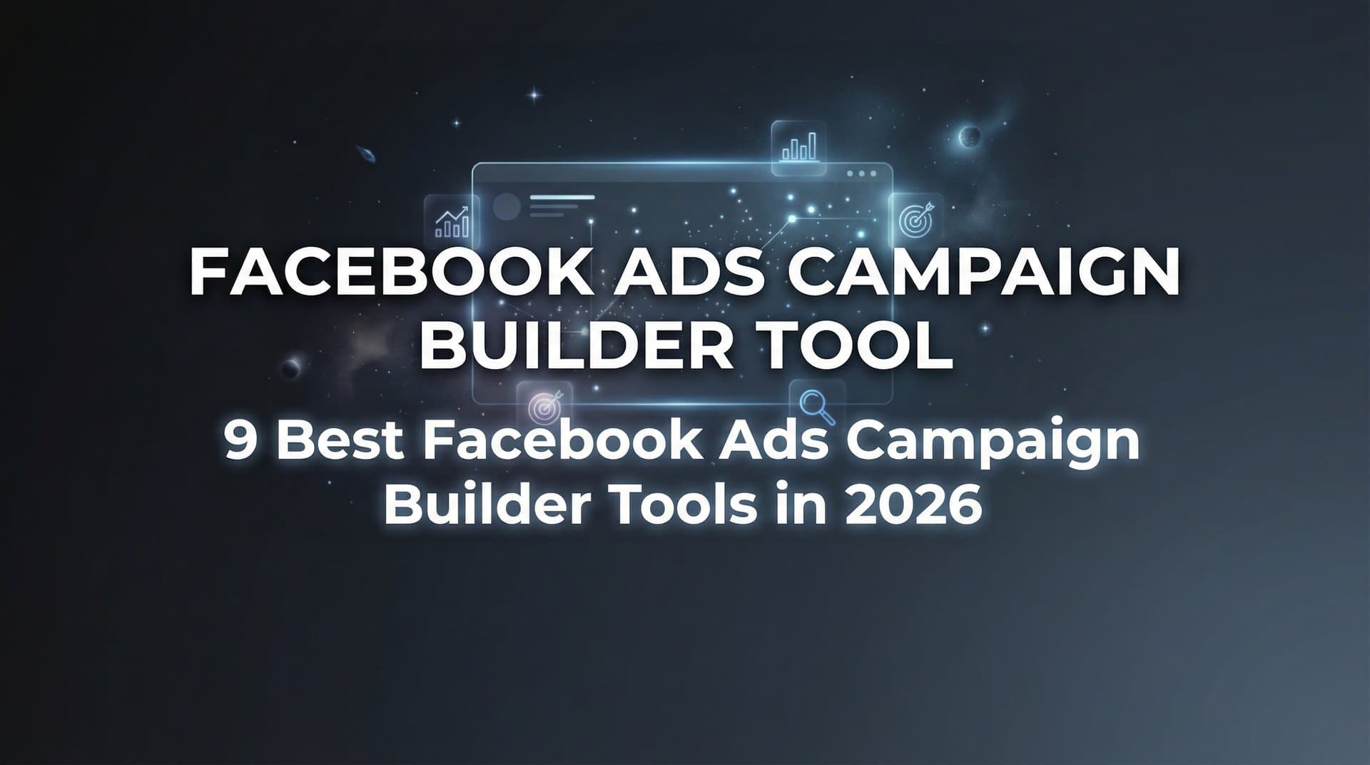Featured image for 9 Best Facebook Ads Campaign Builder Tools in 2026