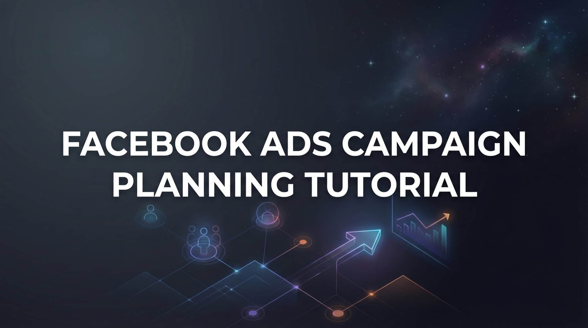 Featured image for How to Plan a Facebook Ads Campaign: A Step-by-Step Tutorial for Better Results