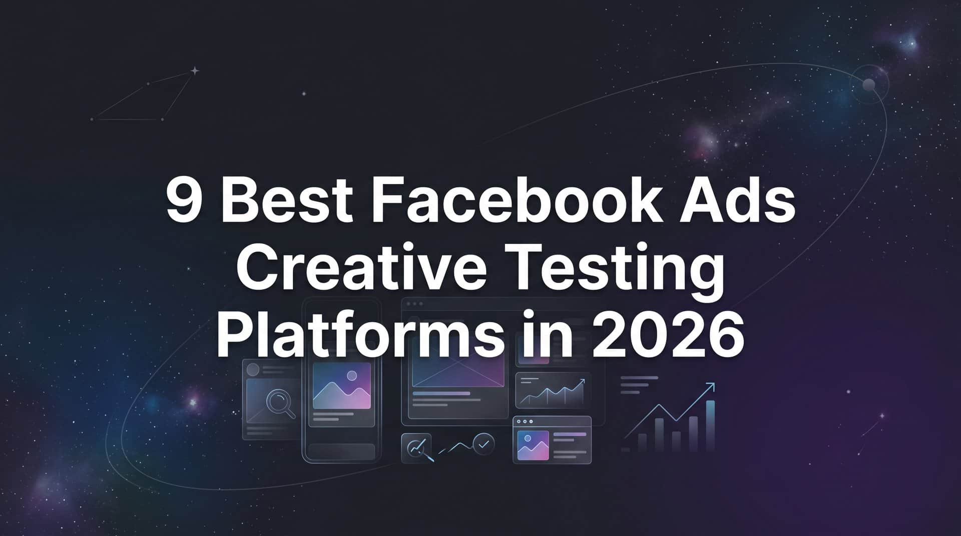 Featured image for 9 Best Facebook Ads Creative Testing Platforms in 2026