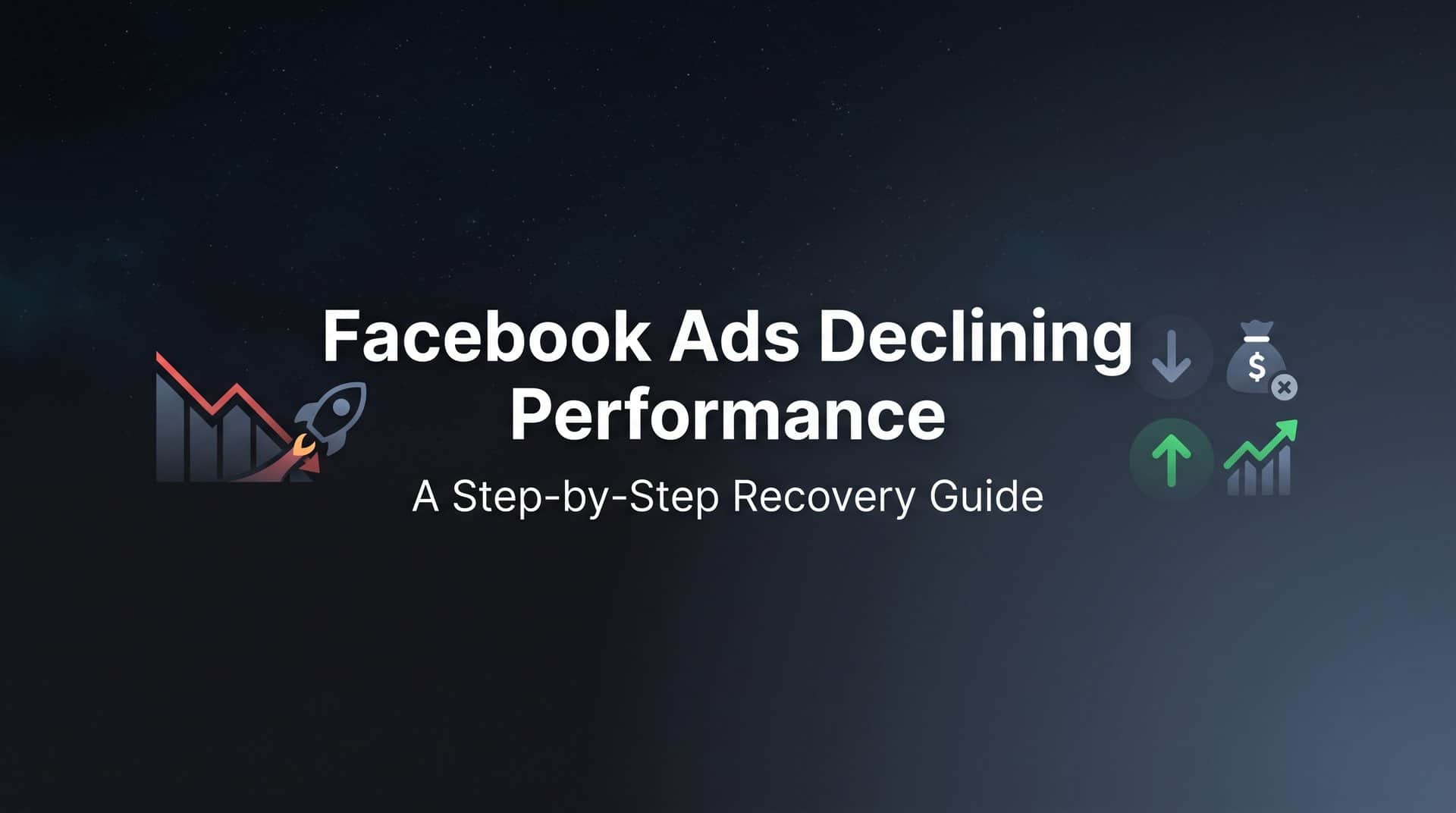 Featured image for Facebook Ads Declining Performance: A Step-by-Step Recovery Guide