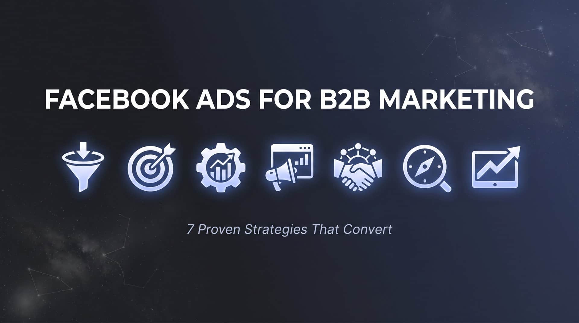 Featured image for 7 Proven Facebook Ads Strategies for B2B Marketing That Actually Convert