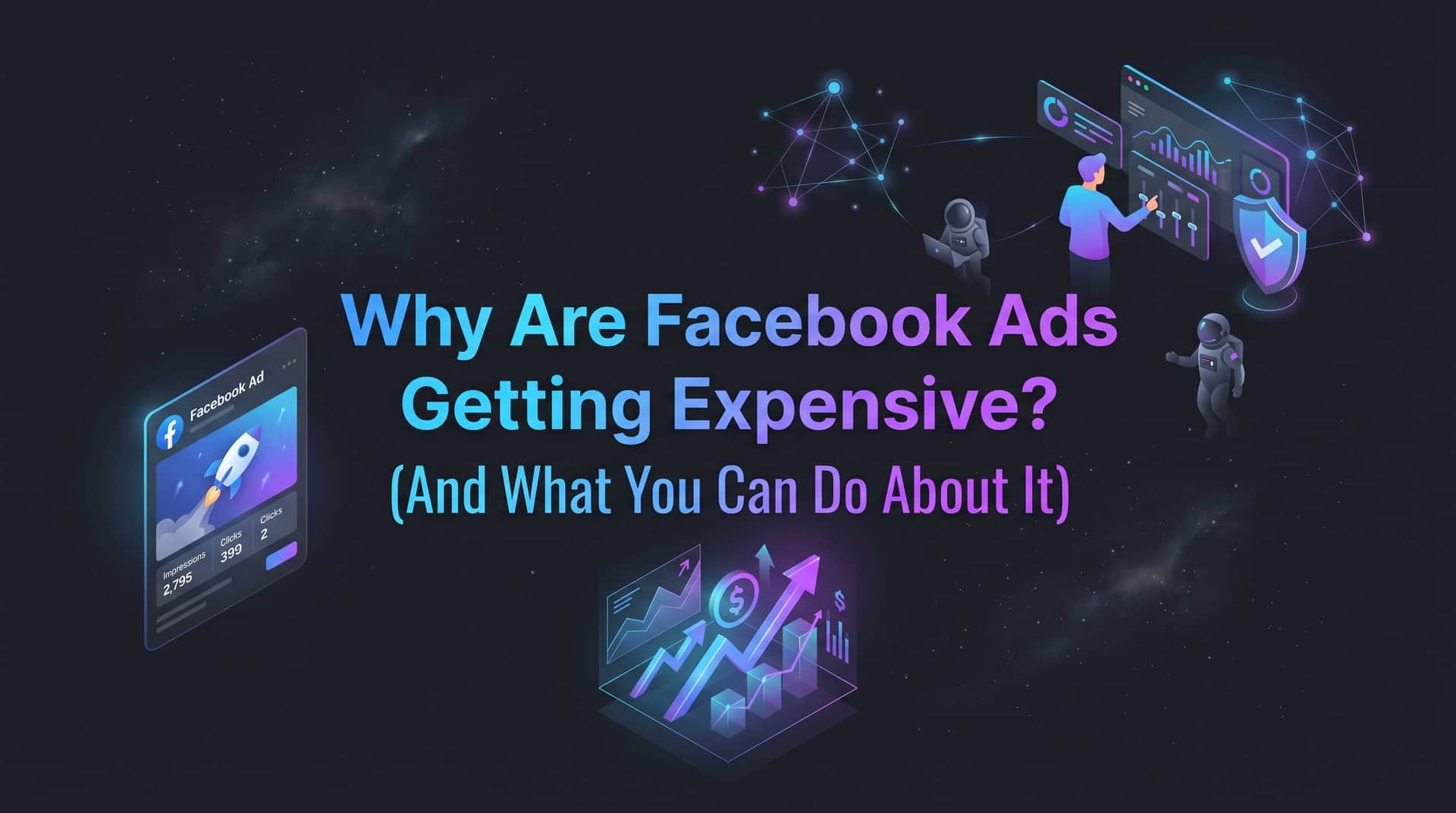 Featured image for Why Are Facebook Ads Getting Expensive? (And What You Can Do About It)