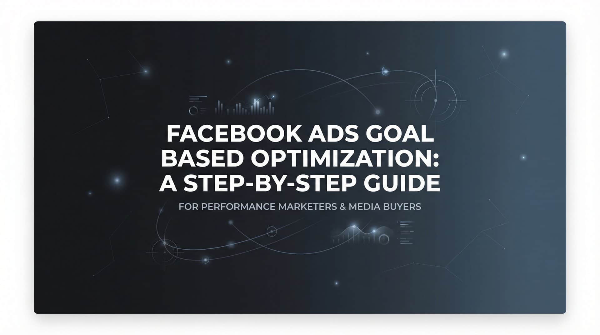 Featured image for How to Set Up Facebook Ads Goal-Based Optimization: A Step-by-Step Guide