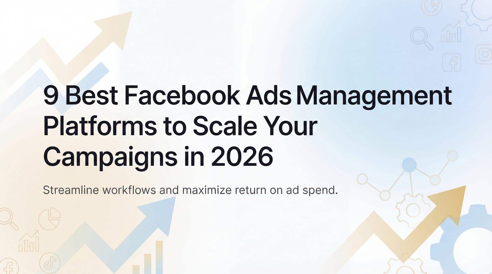 Featured image for 9 Best Facebook Ads Management Platforms to Scale Your Campaigns in 2026