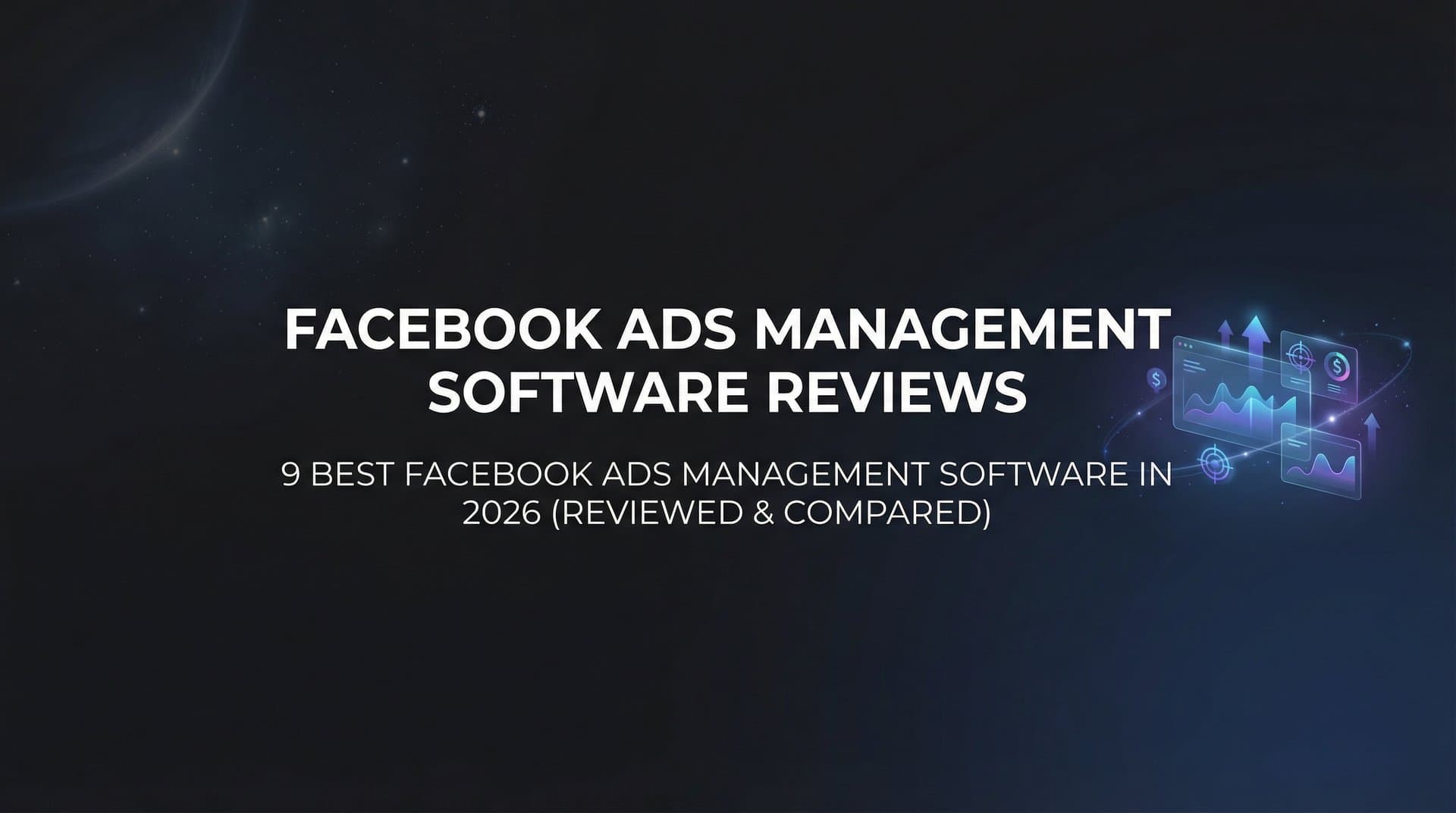 9 Best Facebook Ads Management Software in 2026 (Reviewed & Compared)