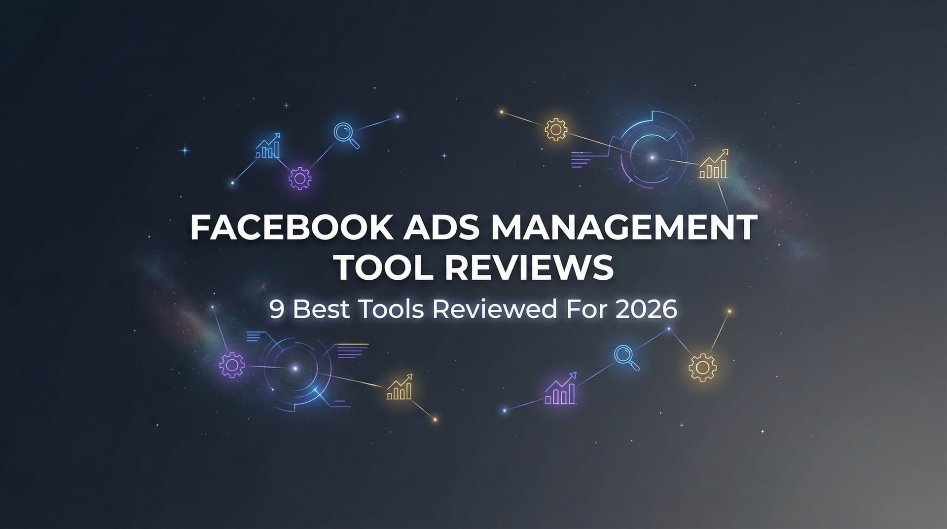 9 Best Facebook Ads Management Tools Reviewed for 2026