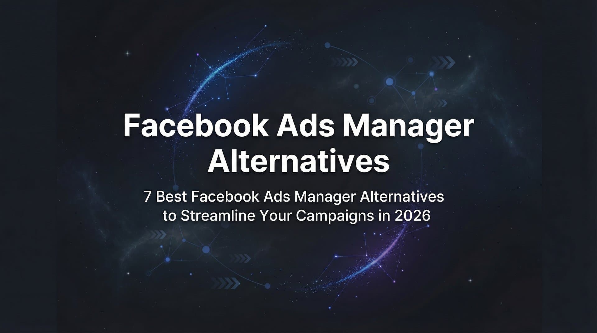 Featured image for 7 Best Facebook Ads Manager Alternatives to Streamline Your Campaigns in 2026