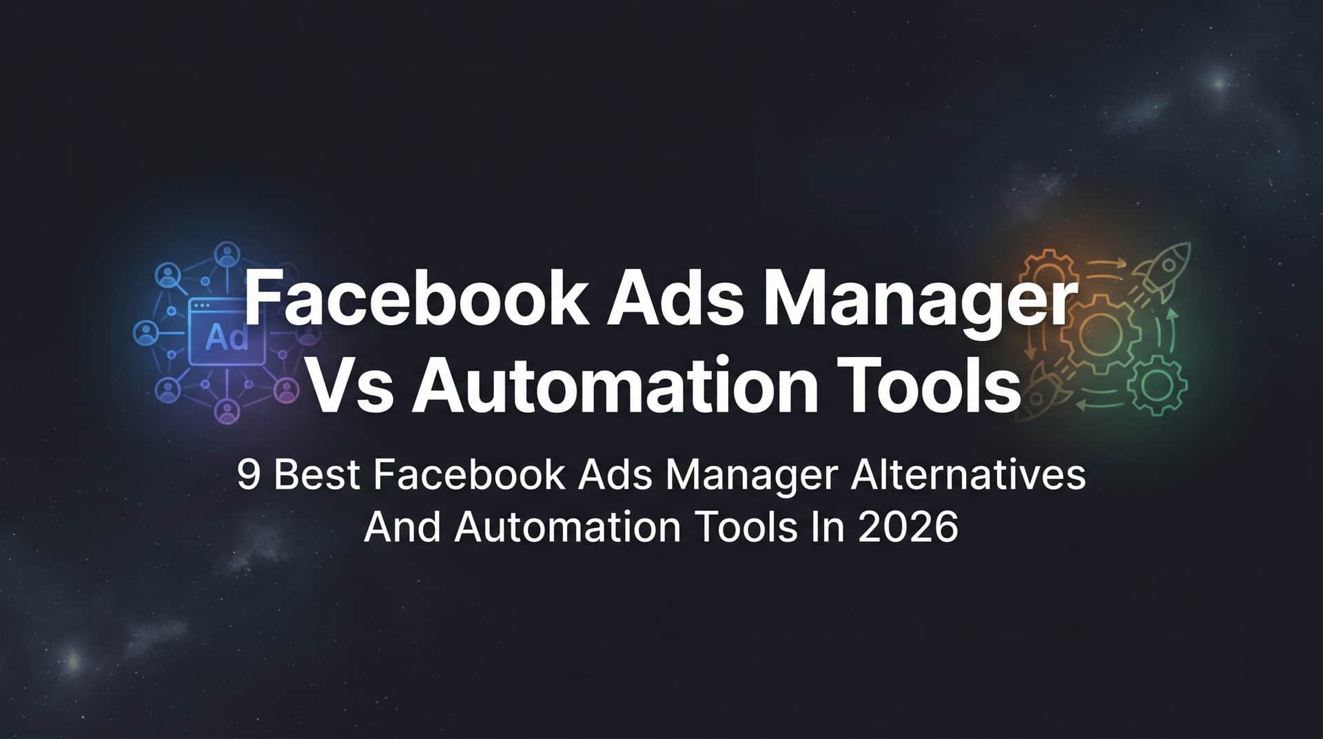 Featured image for 9 Best Facebook Ads Manager Alternatives and Automation Tools in 2026