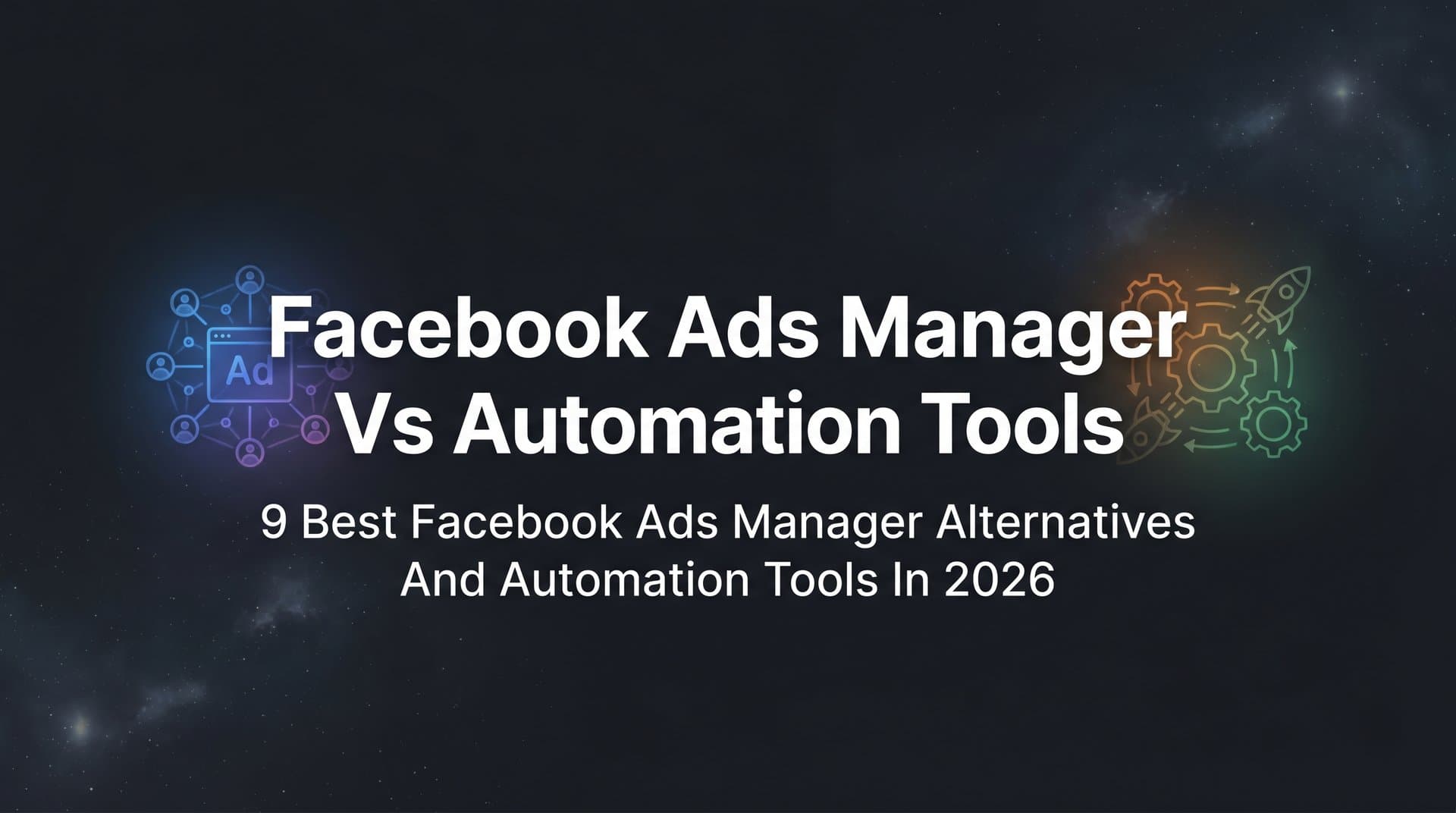 Featured image for 9 Best Facebook Ads Manager Alternatives and Automation Tools in 2026