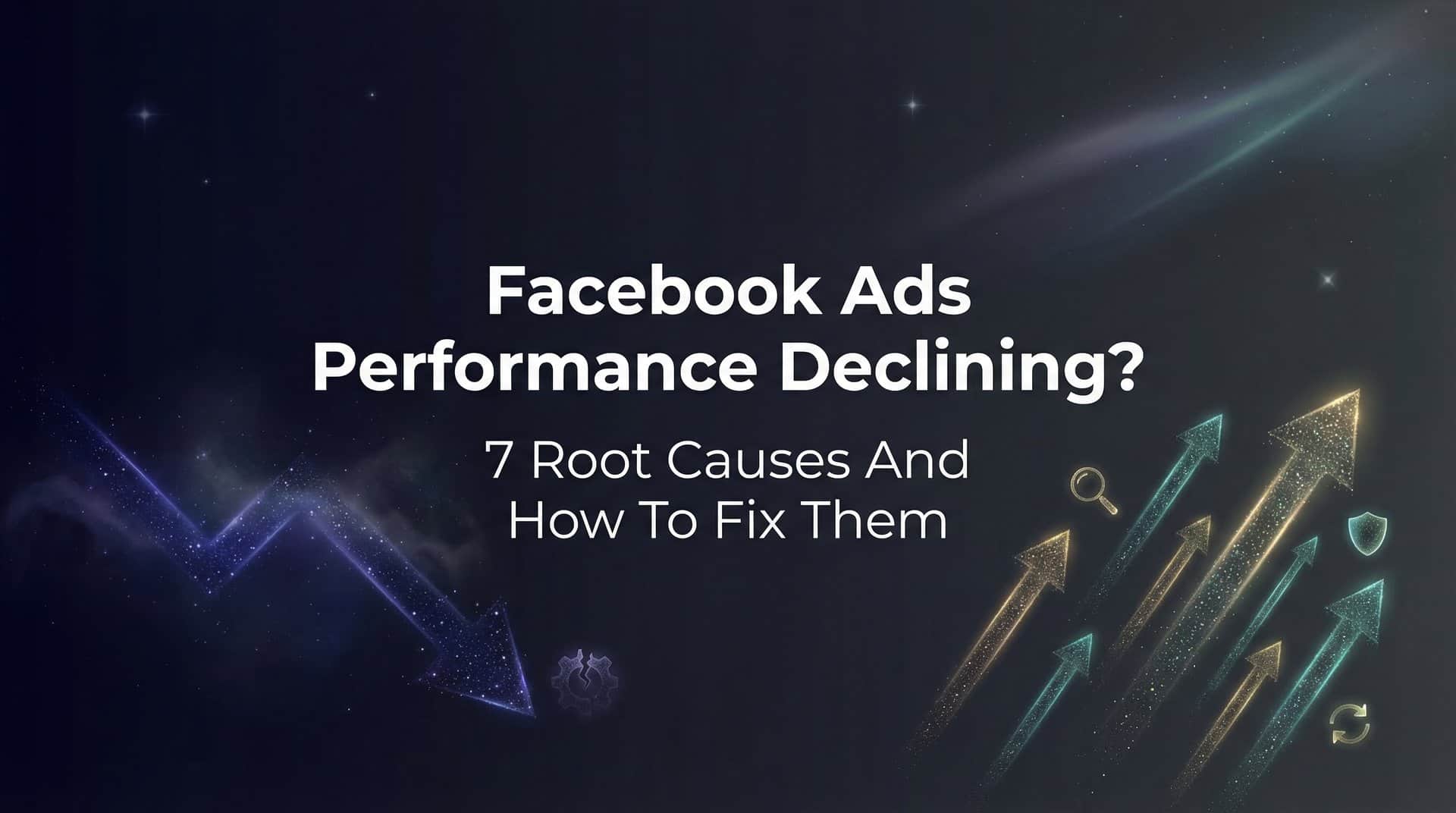Featured image for Facebook Ads Performance Declining? 7 Root Causes and How to Fix Them