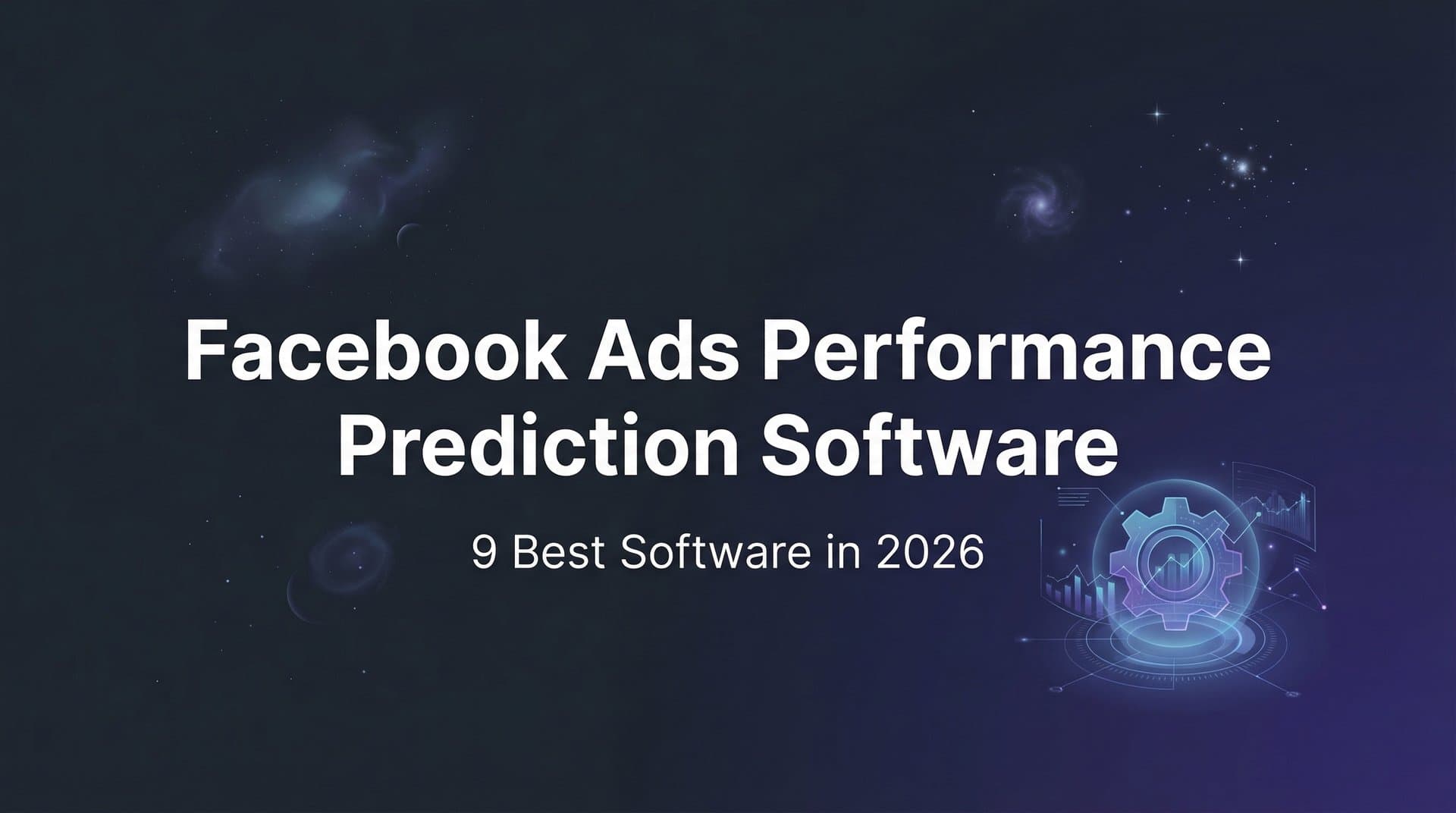 9 Best Facebook Ads Performance Prediction Software in 2026