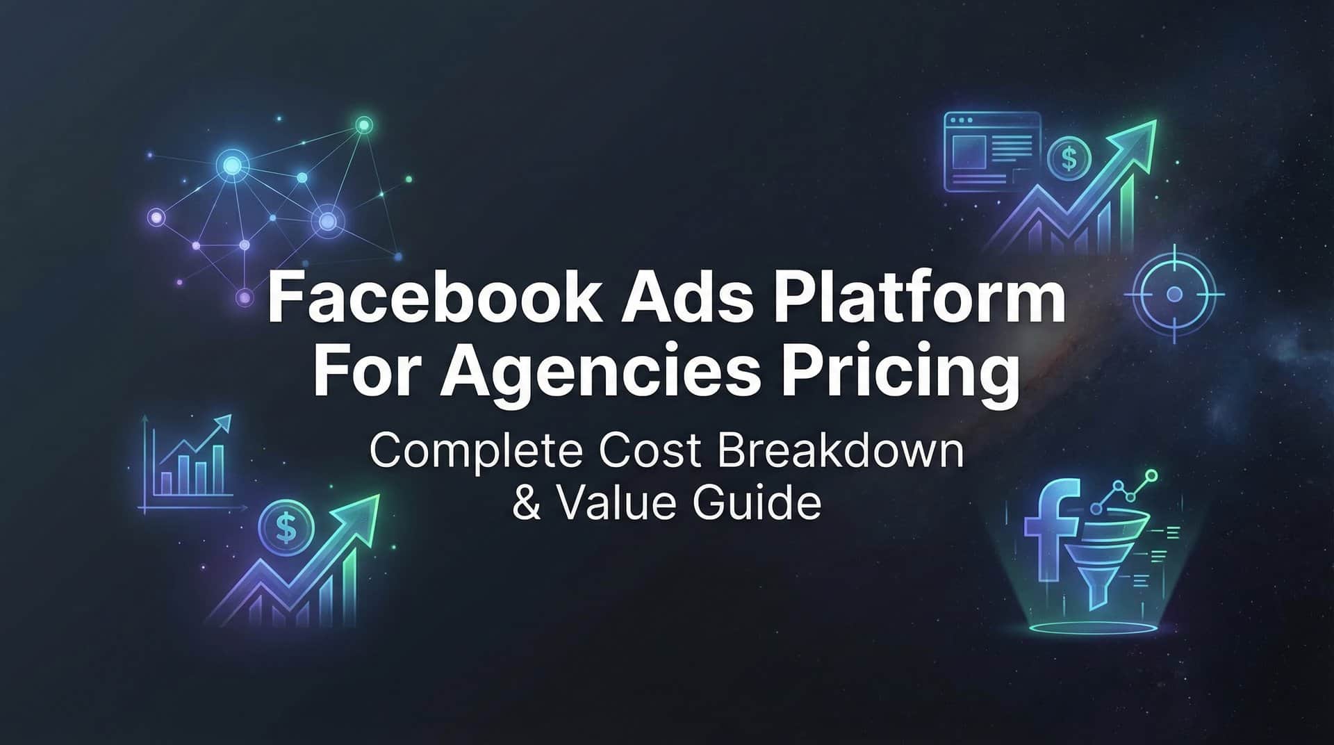 Featured image for Facebook Ads Platform for Agencies Pricing: Complete Cost Breakdown & Value Guide