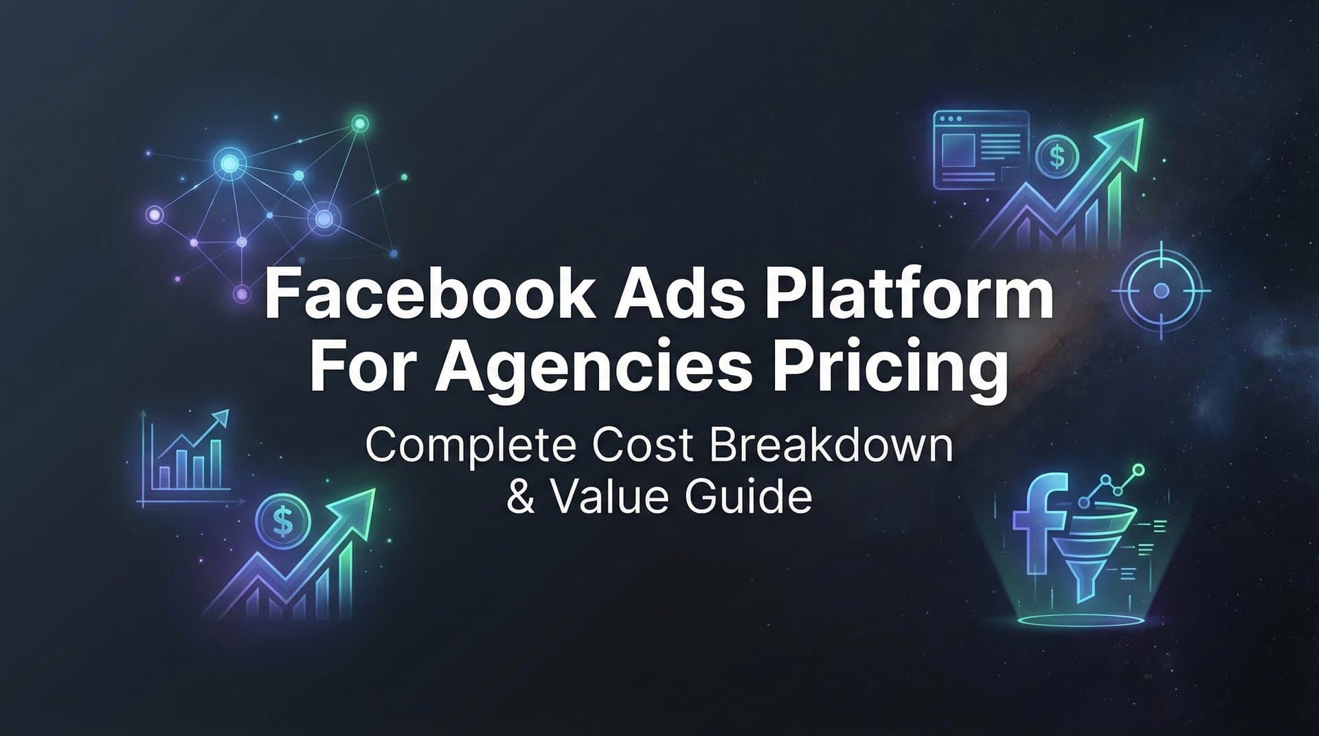 Featured image for Facebook Ads Platform for Agencies Pricing: Complete Cost Breakdown & Value Guide