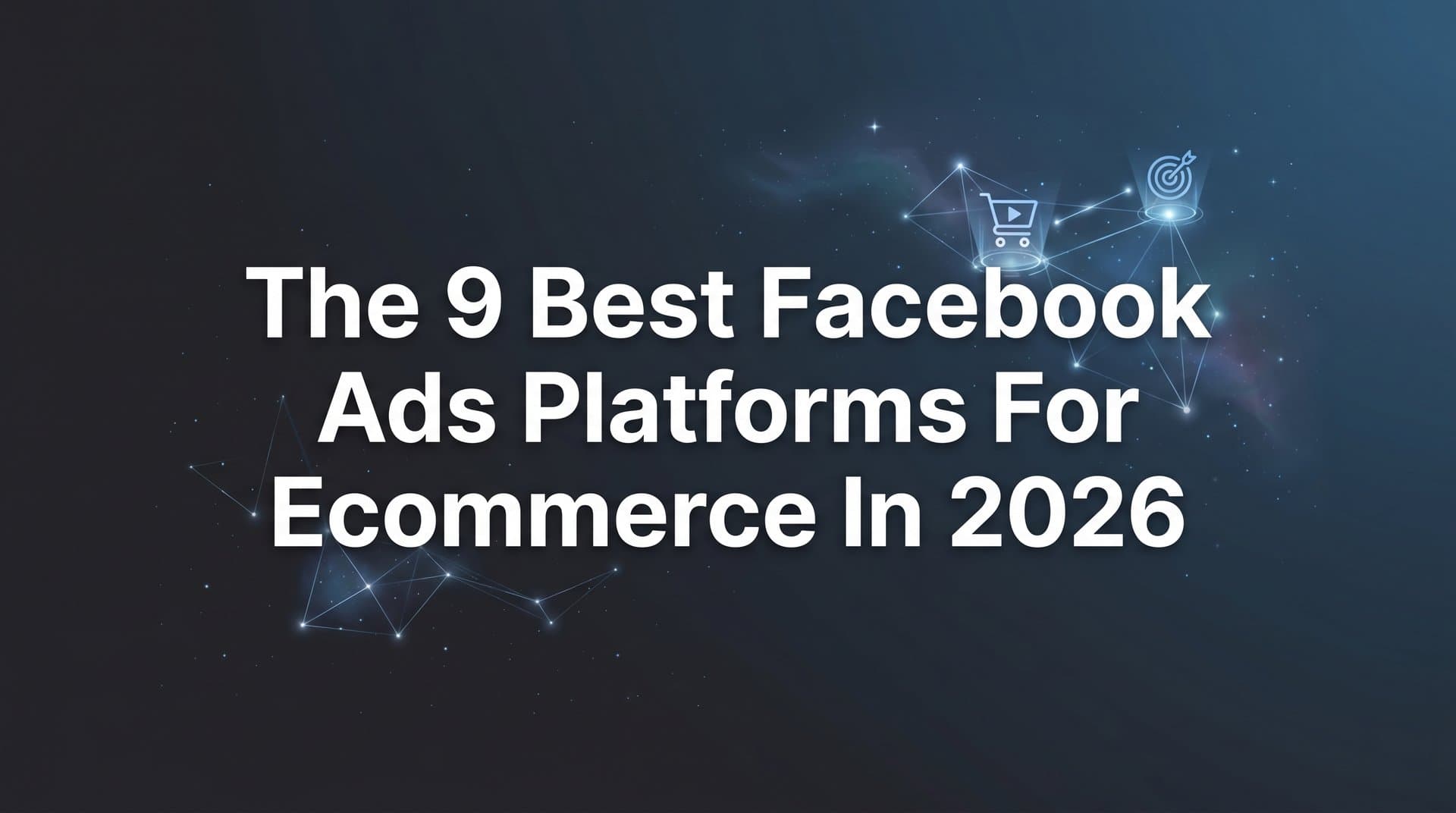 Featured image for 9 Best Facebook Ads Platforms for Ecommerce in 2026