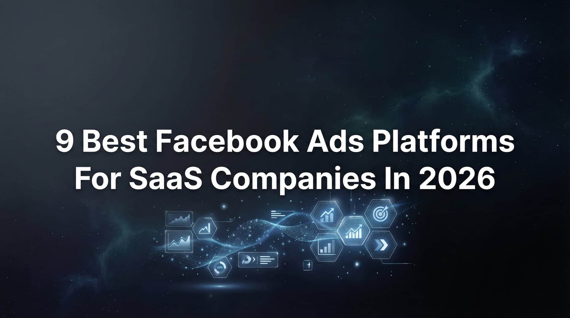 Featured image for 9 Best Facebook Ads Platforms for SaaS Companies in 2026