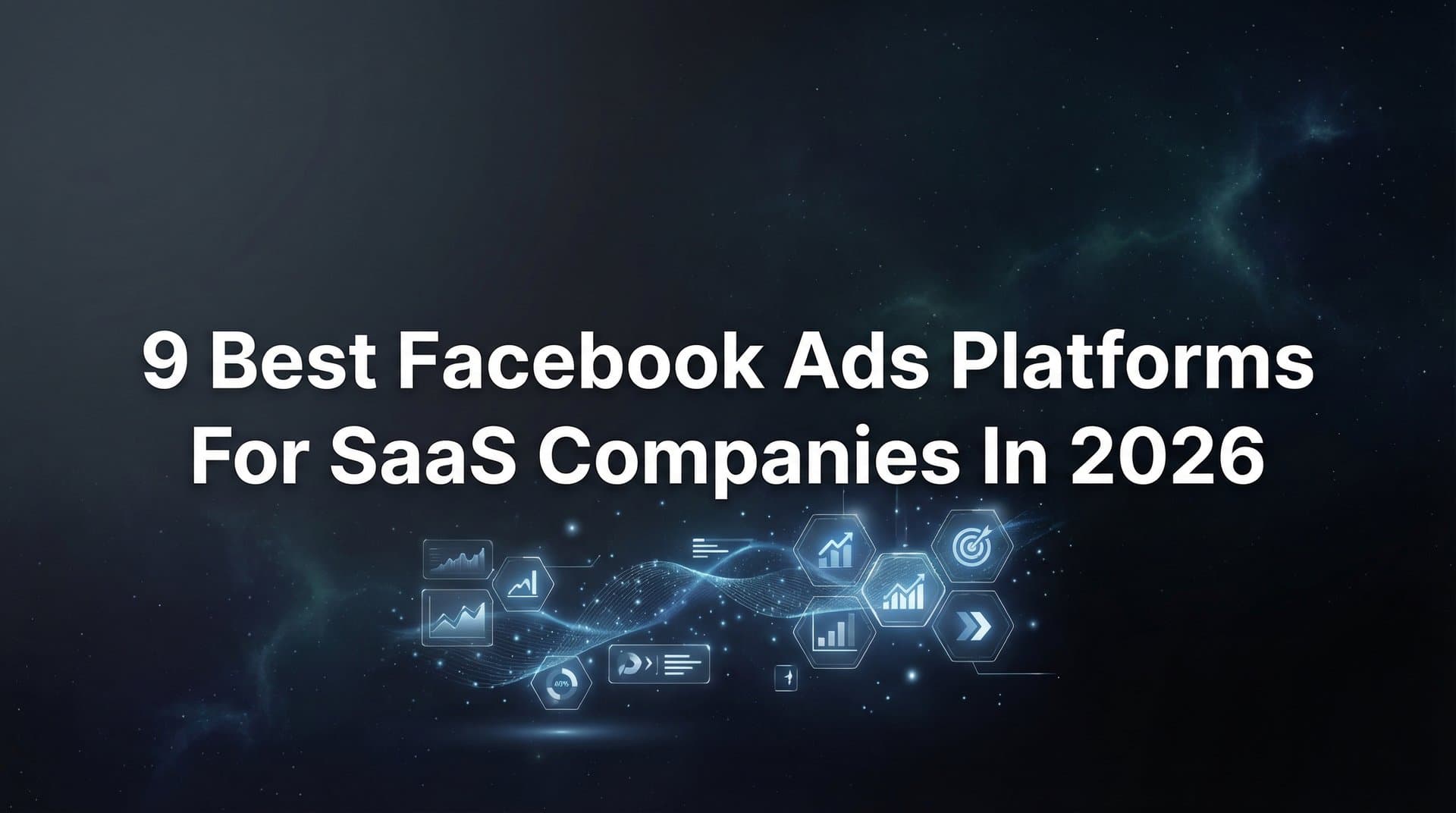 Featured image for 9 Best Facebook Ads Platforms for SaaS Companies in 2026