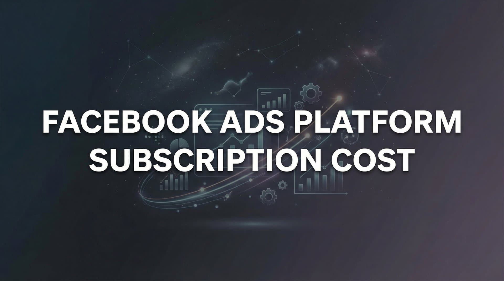 Featured image for Facebook Ads Platform Subscription Cost: What You'll Actually Pay in 2026