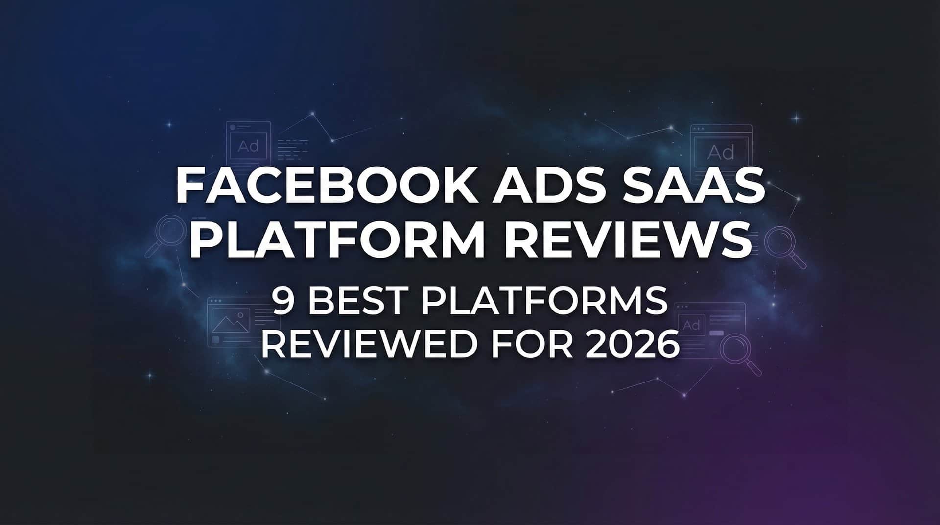 Featured image for 9 Best Facebook Ads SaaS Platforms Reviewed for 2026