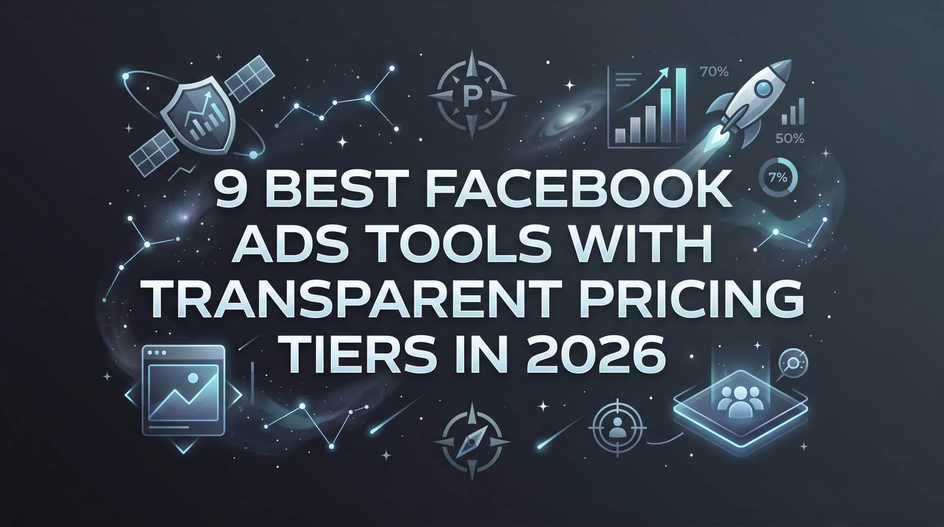 Featured image for 9 Best Facebook Ads Tools With Transparent Pricing Tiers in 2026