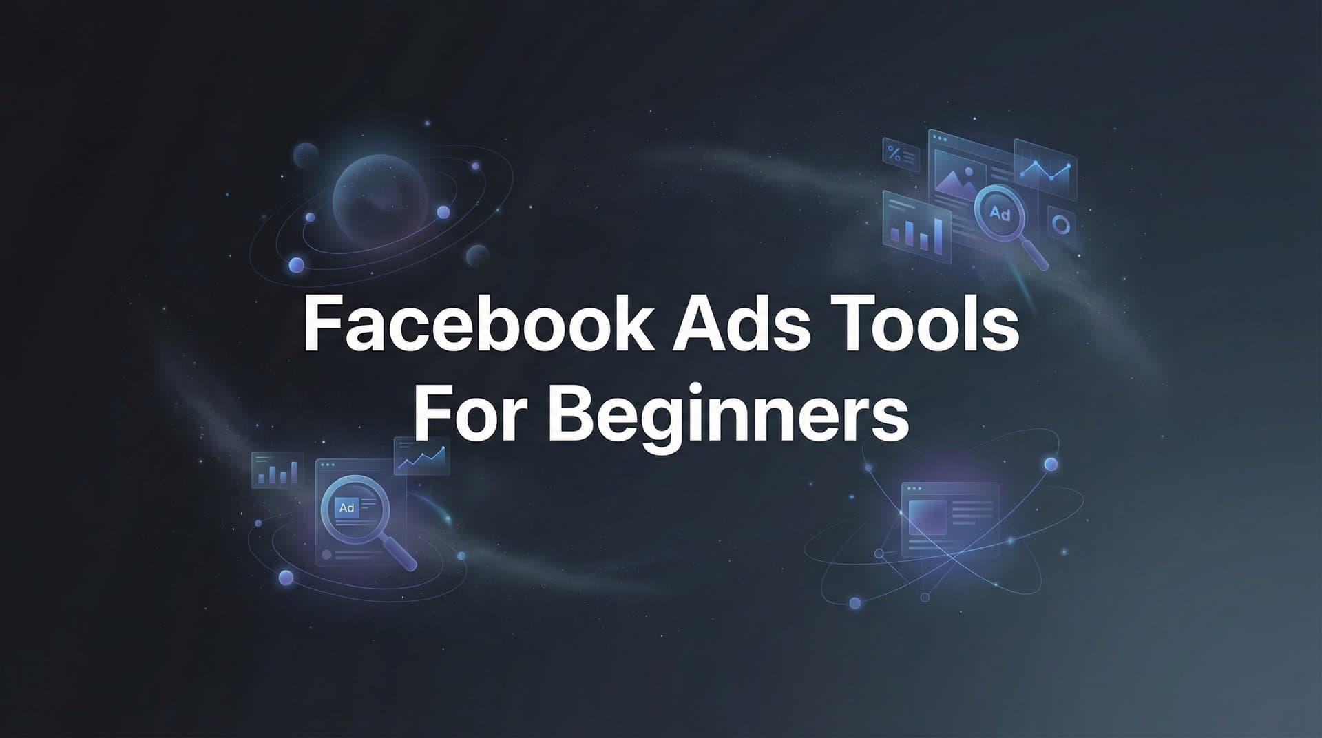 Featured image for 9 Best Facebook Ads Tools for Beginners in 2026
