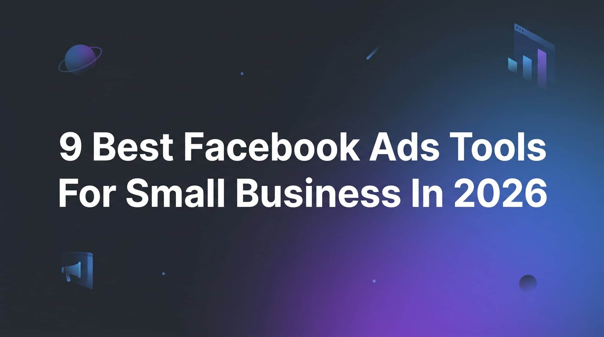 Featured image for 9 Best Facebook Ads Tools for Small Business in 2026