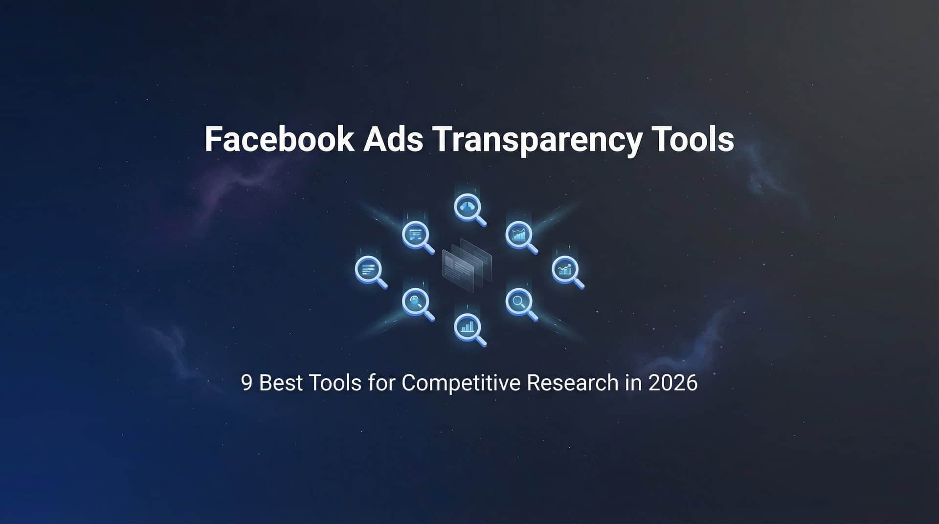 Featured image for 9 Best Facebook Ads Transparency Tools for Competitive Research in 2026