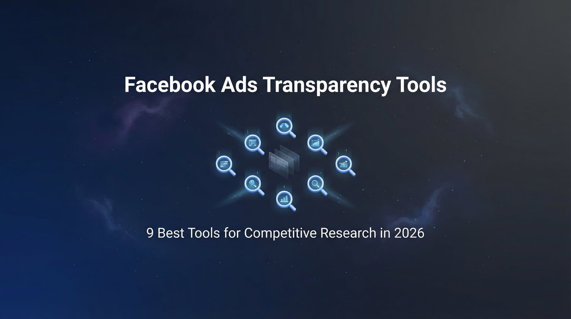Featured image for 9 Best Facebook Ads Transparency Tools for Competitive Research in 2026