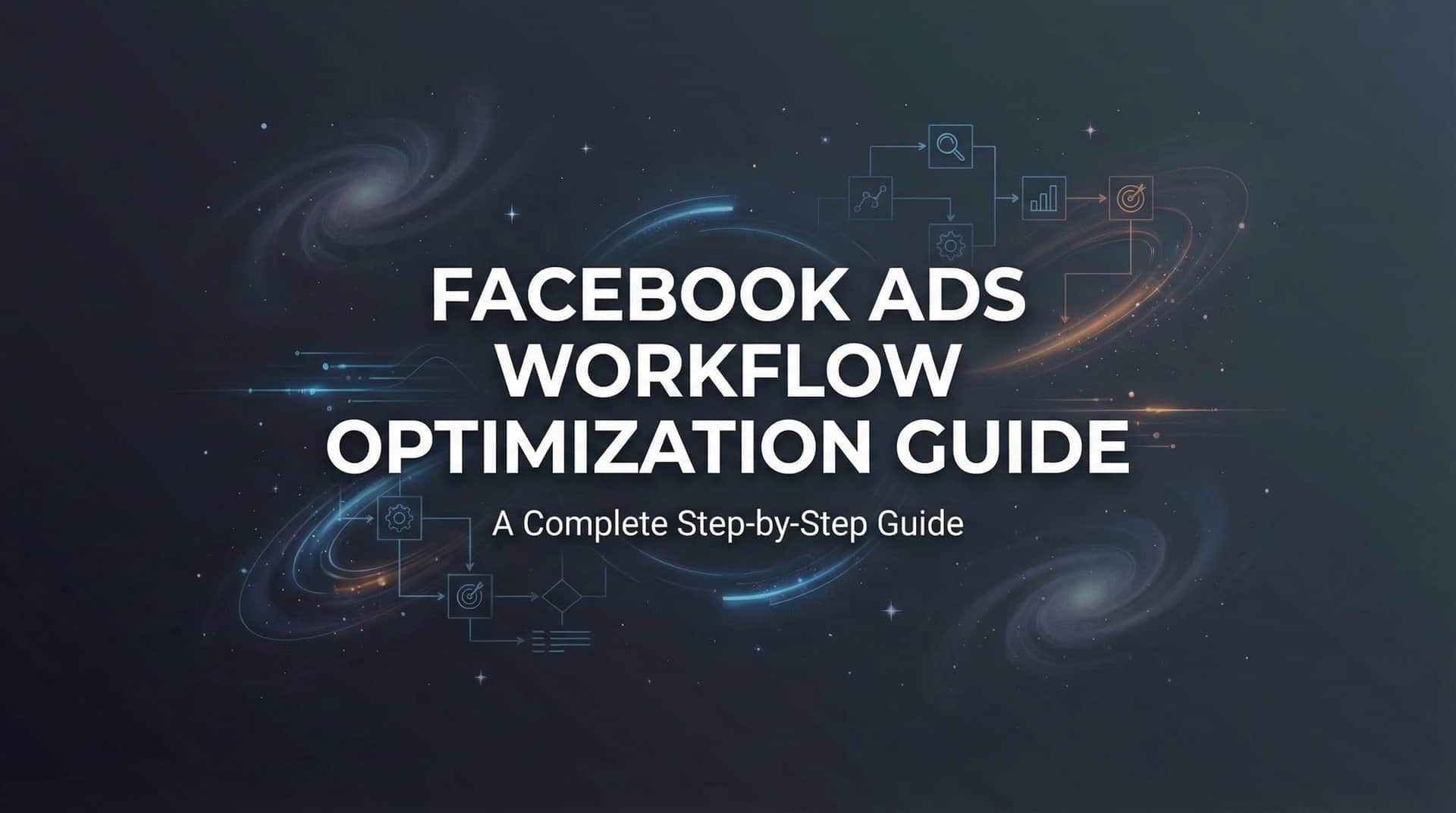 Featured image for How to Optimize Your Facebook Ads Workflow: A Complete Step-by-Step Guide