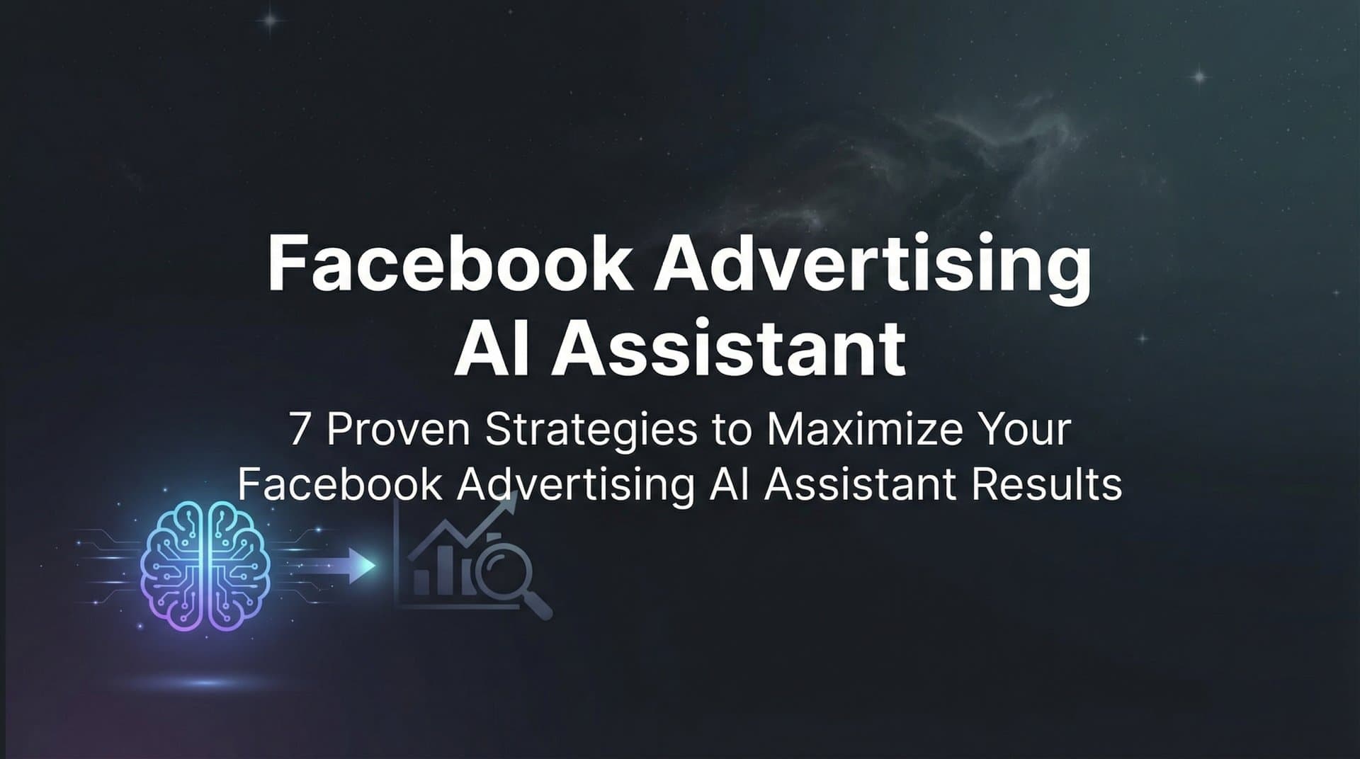 Featured image for 7 Proven Strategies to Maximize Your Facebook Advertising AI Assistant Results
