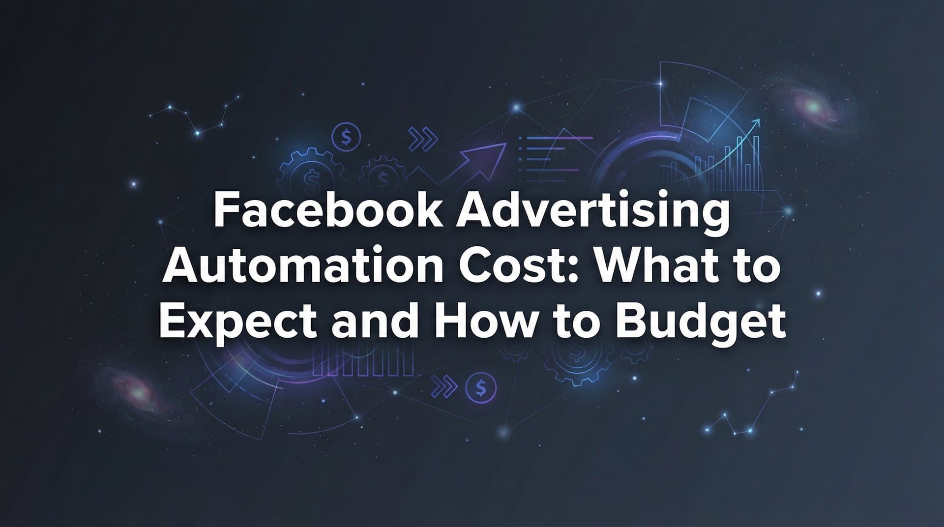 Featured image for Facebook Advertising Automation Cost: What to Expect and How to Budget