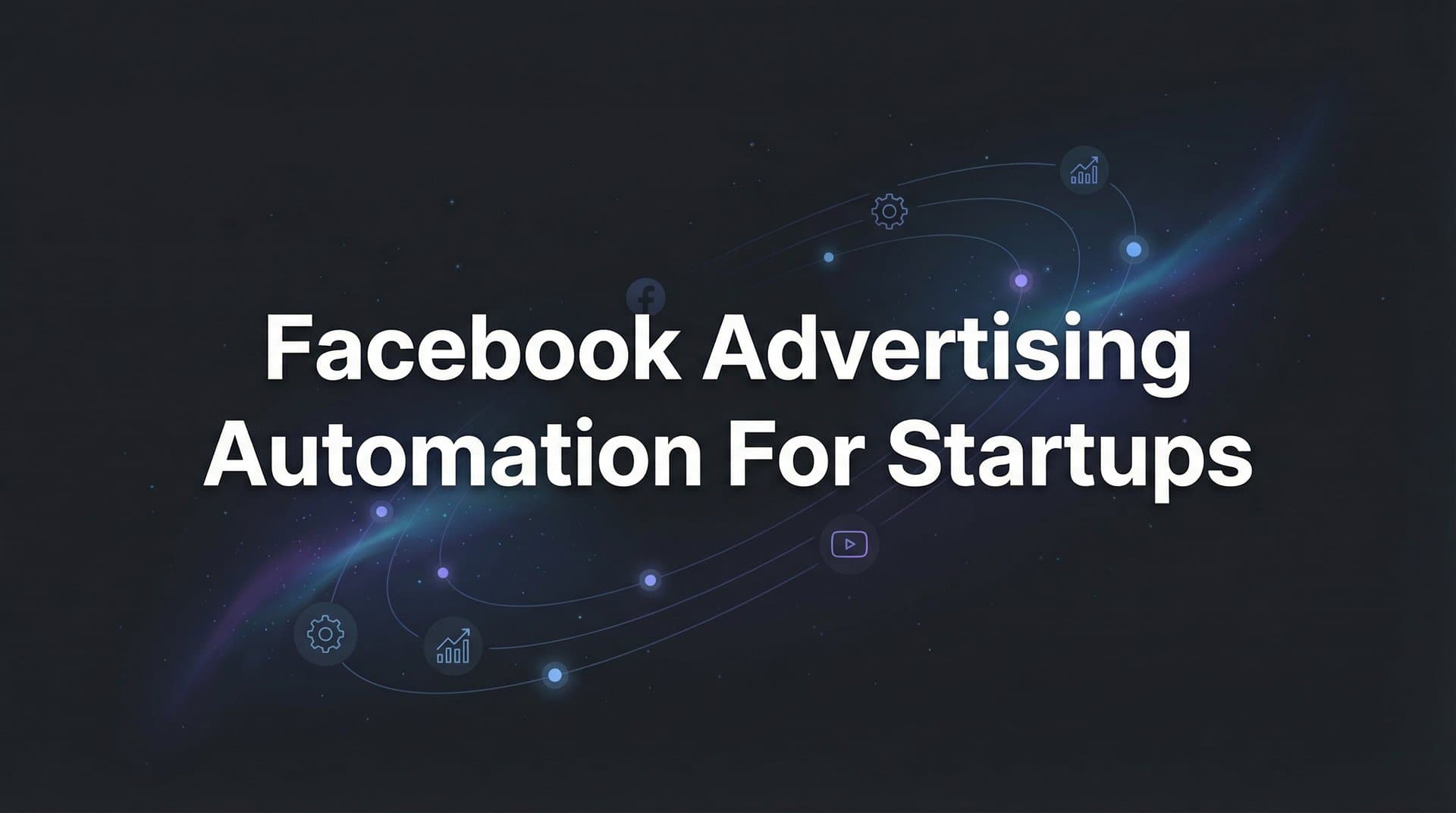 Featured image for 7 Proven Facebook Advertising Automation Strategies for Startups