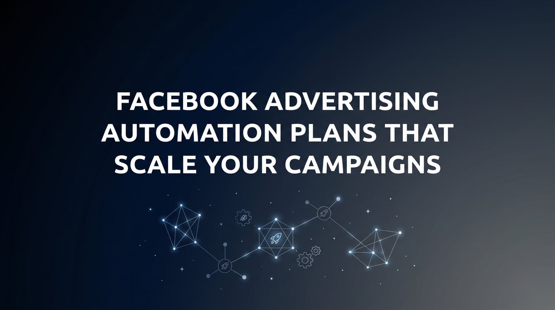 Featured image for 7 Facebook Advertising Automation Plans That Actually Scale Your Campaigns