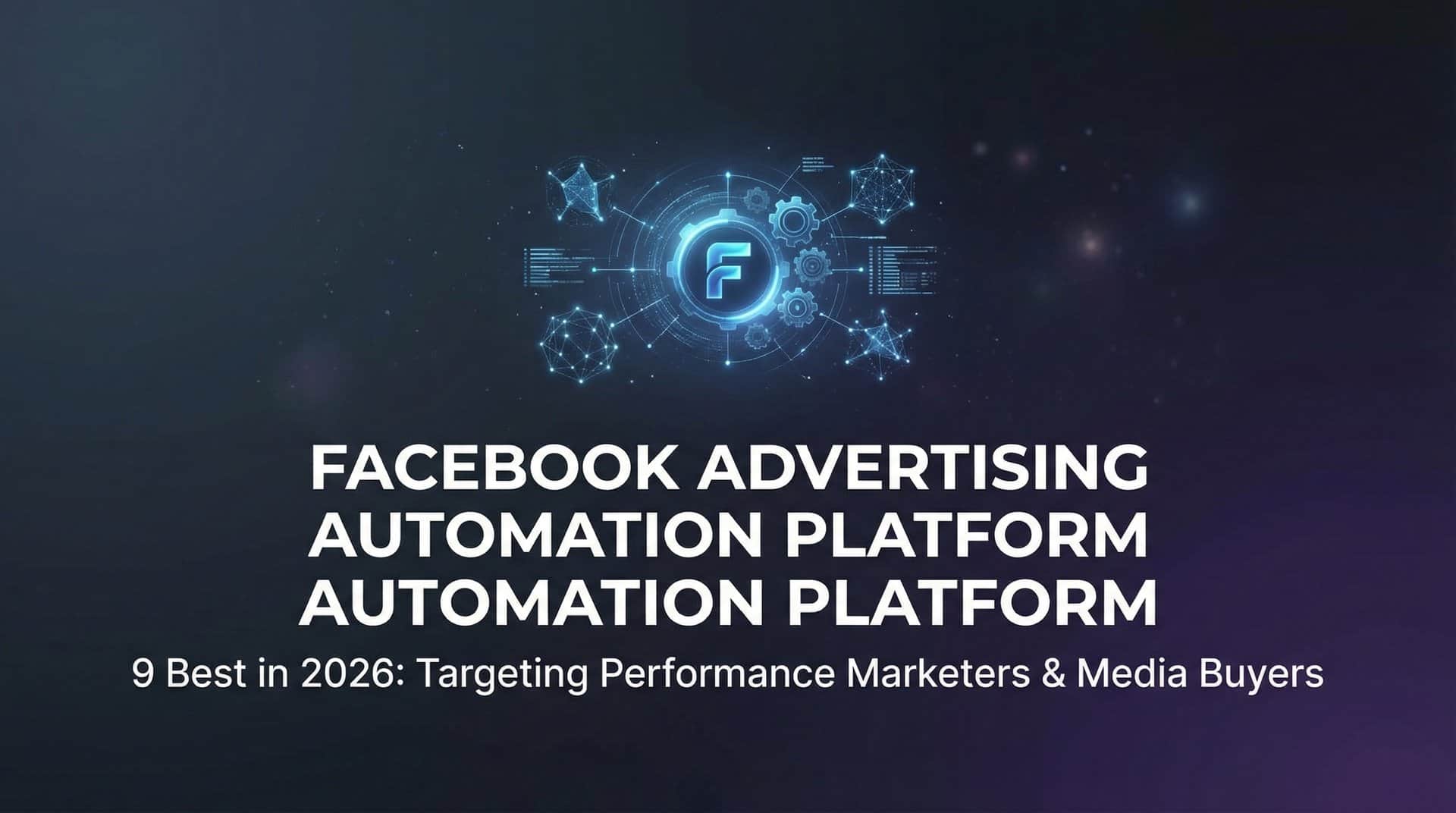 Featured image for 9 Best Facebook Advertising Automation Platforms in 2026