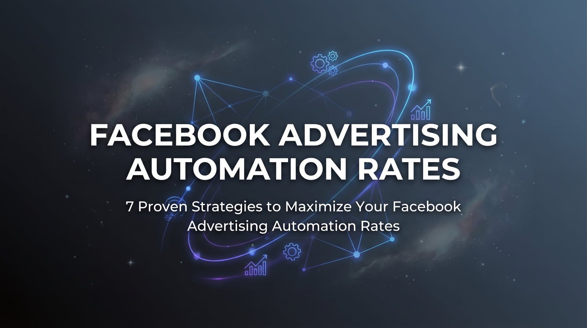 Featured image for 7 Proven Strategies to Maximize Your Facebook Advertising Automation Rates