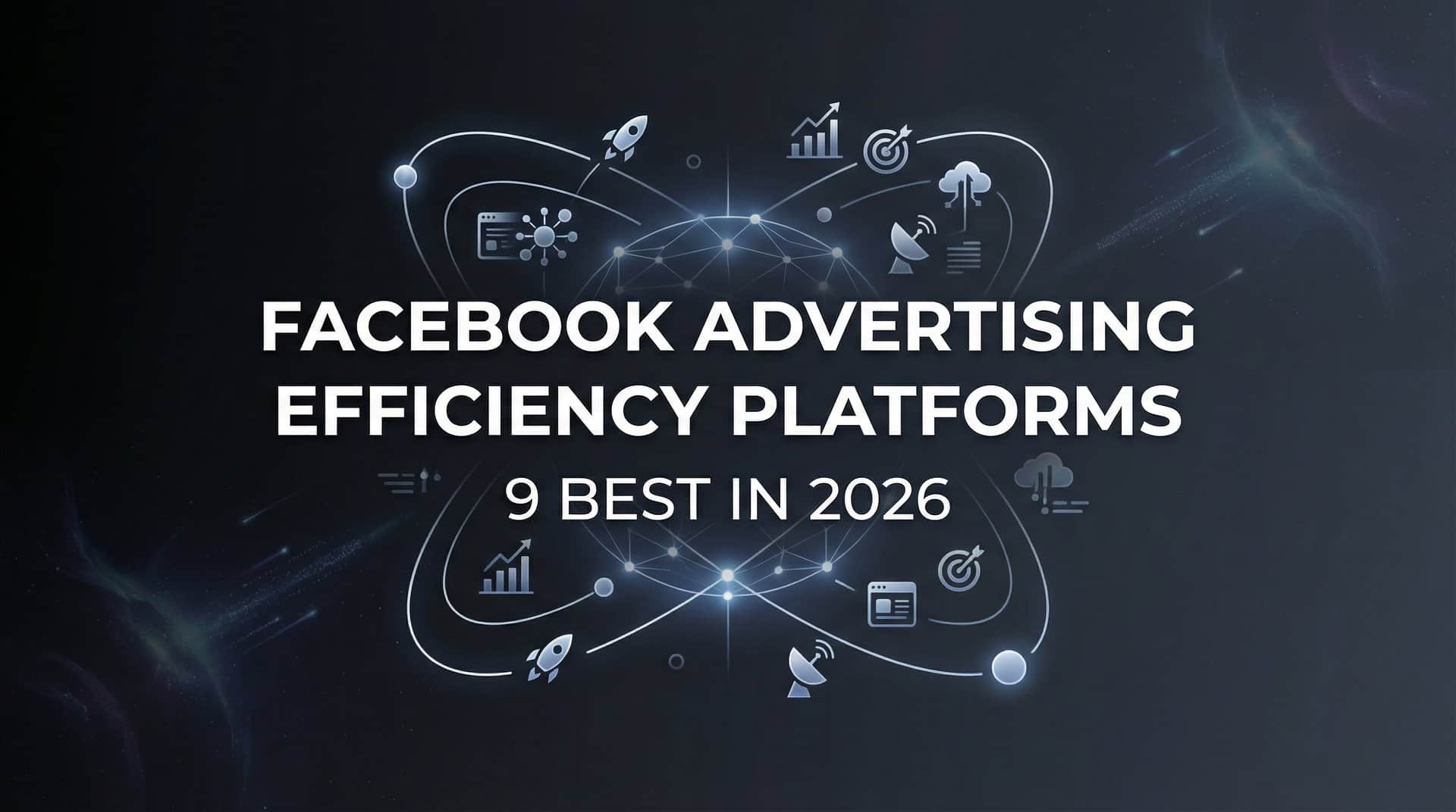 Featured image for 9 Best Facebook Advertising Efficiency Platforms in 2026