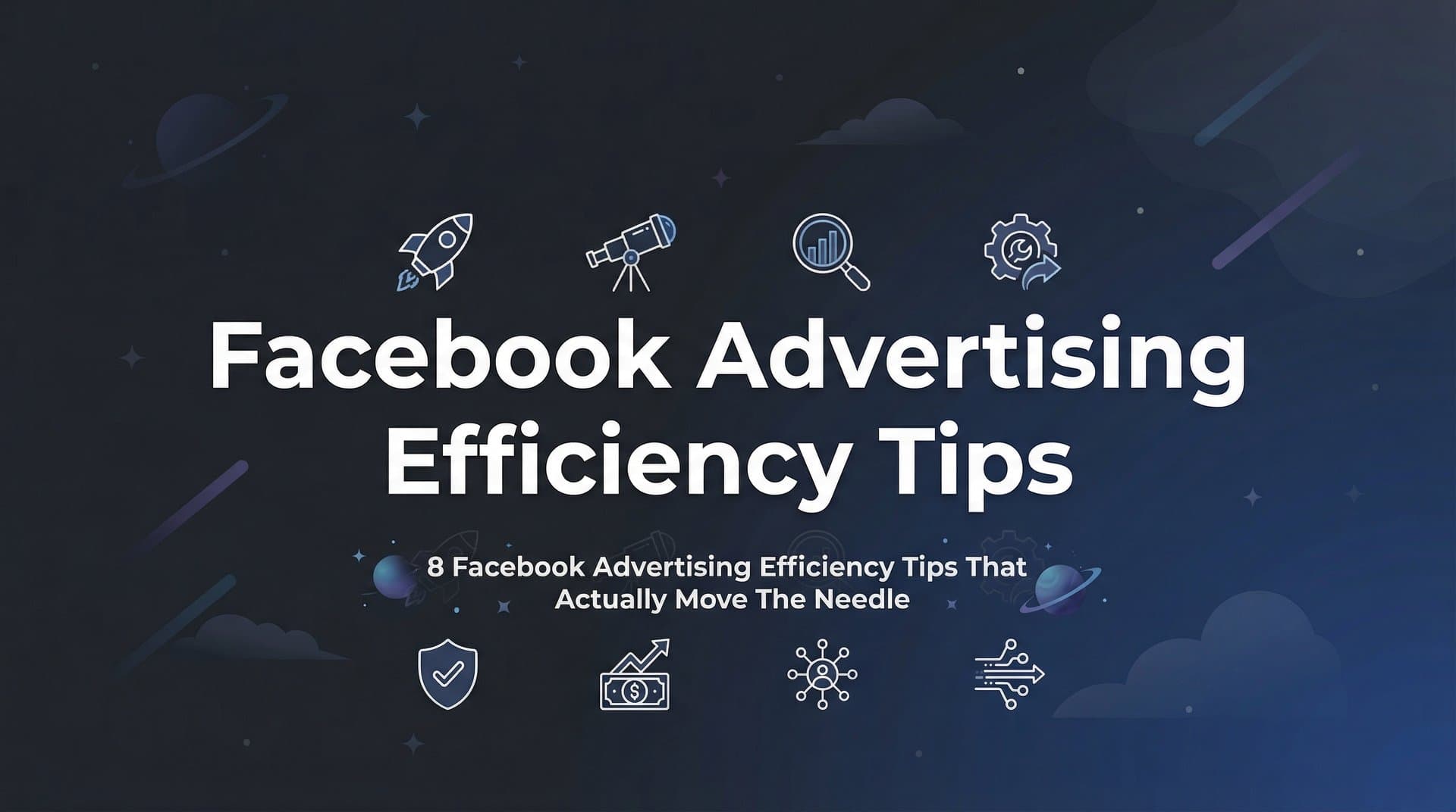 Featured image for 8 Facebook Advertising Efficiency Tips That Actually Move the Needle