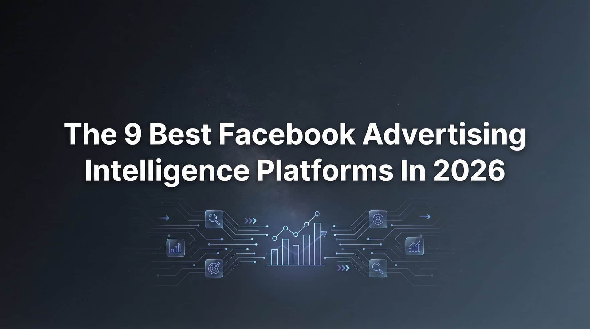 Featured image for 9 Best Facebook Advertising Intelligence Platforms in 2026
