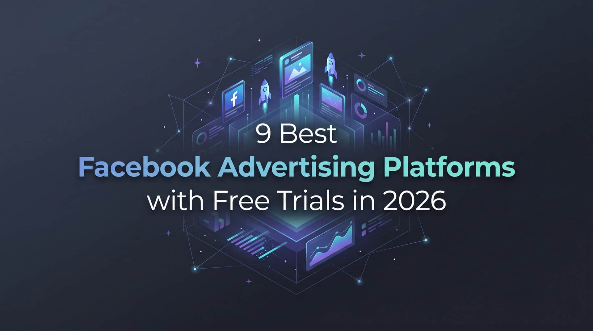 Featured image for 9 Best Facebook Advertising Platforms with Free Trials in 2026