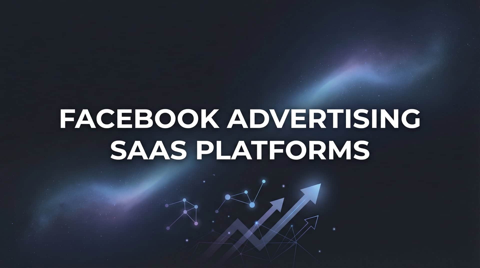 Featured image for 9 Best Facebook Advertising SaaS Platforms in 2026