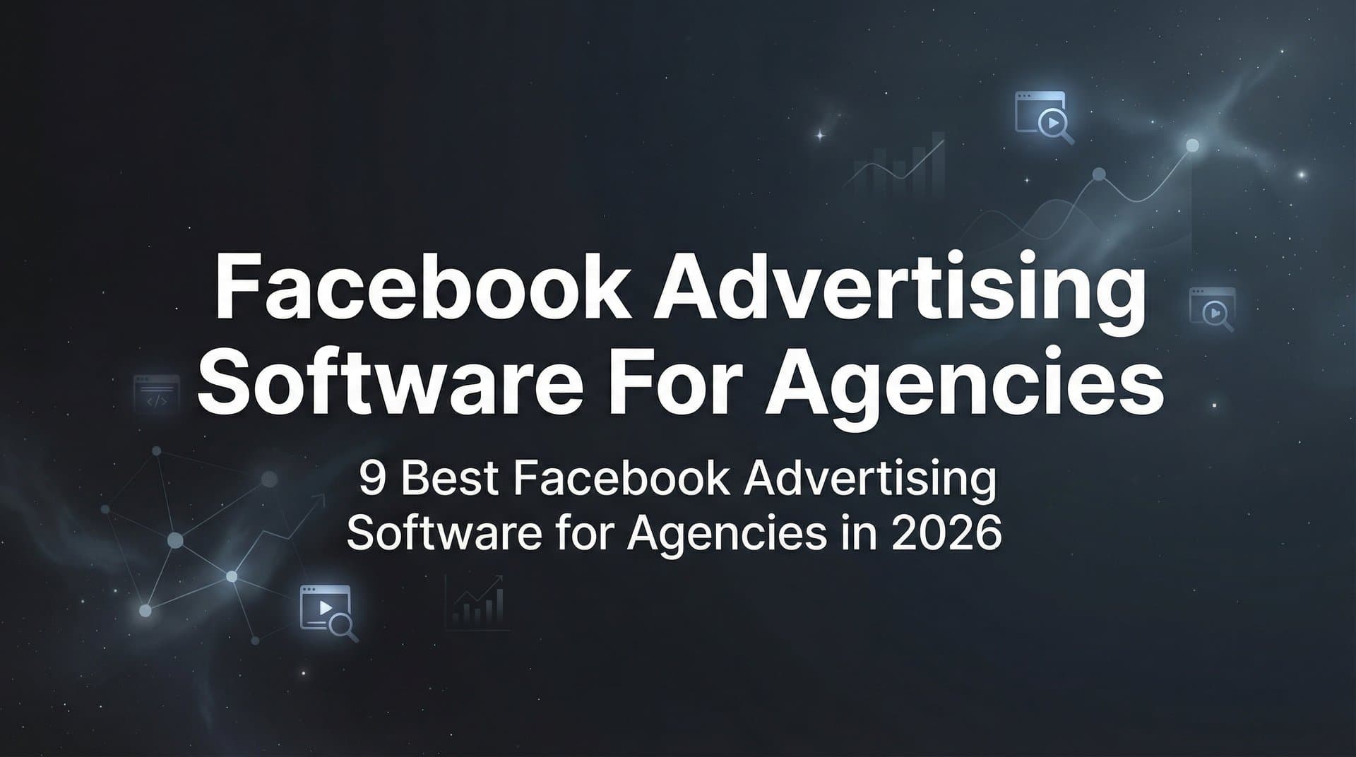 Featured image for 9 Best Facebook Advertising Software for Agencies in 2026