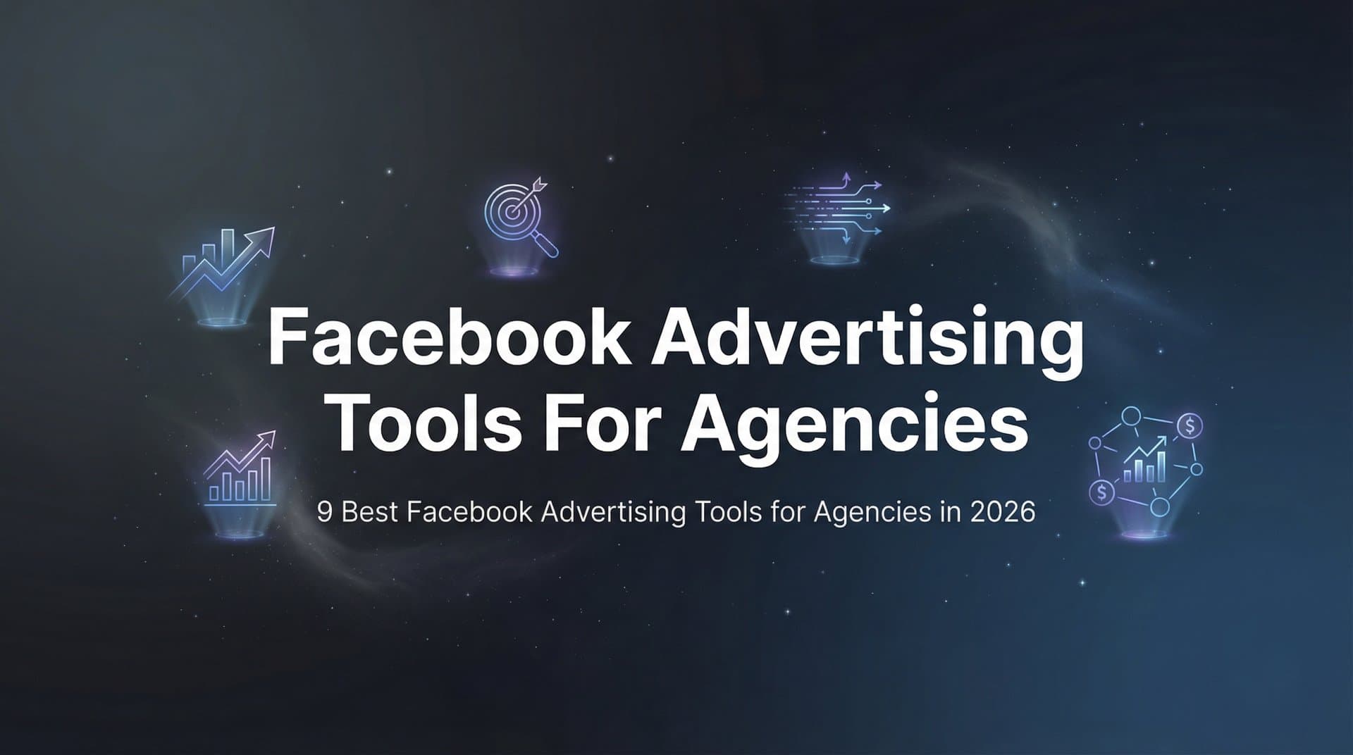 Featured image for: 9 Best Facebook Advertising Tools for Agencies in 2026