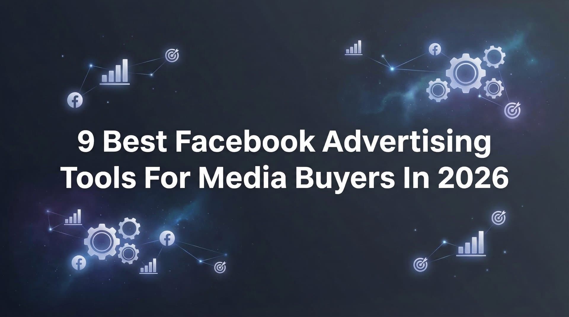 Featured image for 9 Best Facebook Advertising Tools for Media Buyers in 2026