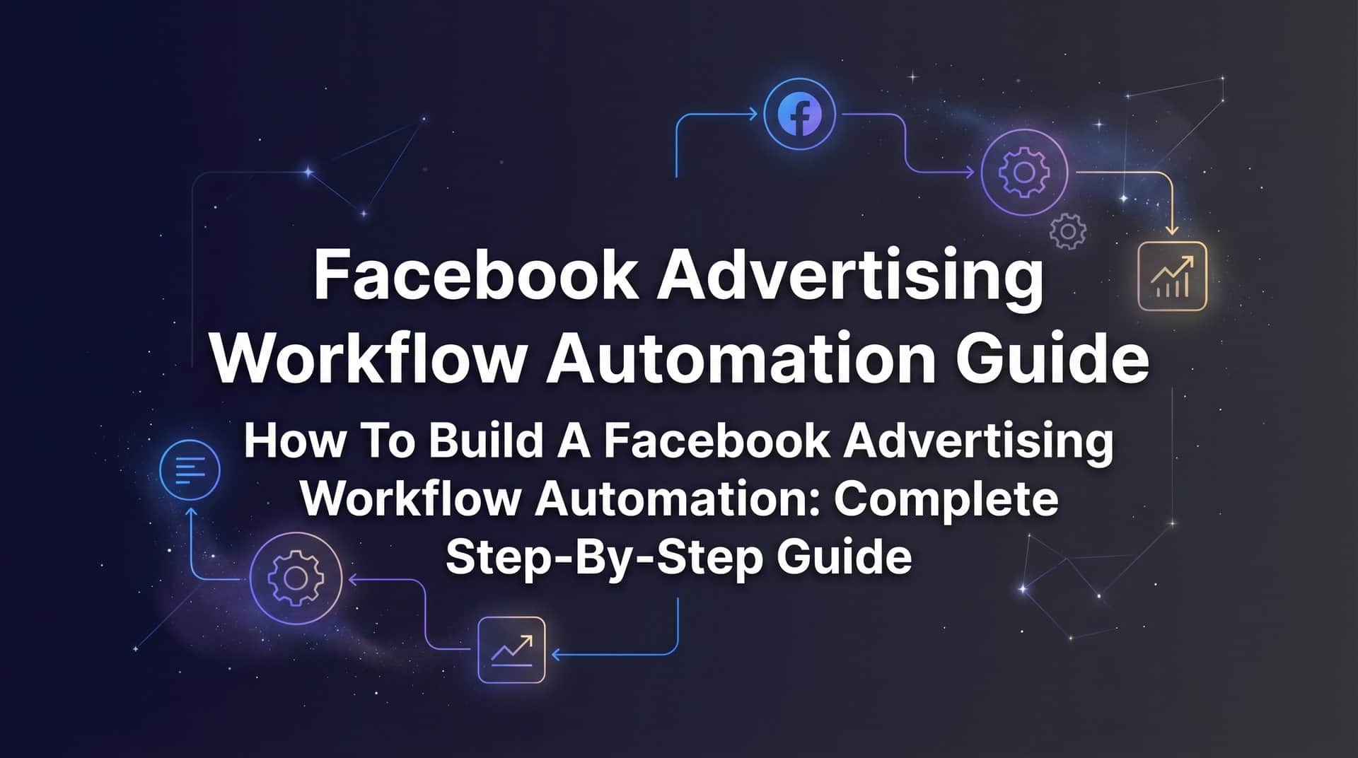 Featured image for How to Build a Facebook Advertising Workflow Automation: Complete Step-by-Step Guide