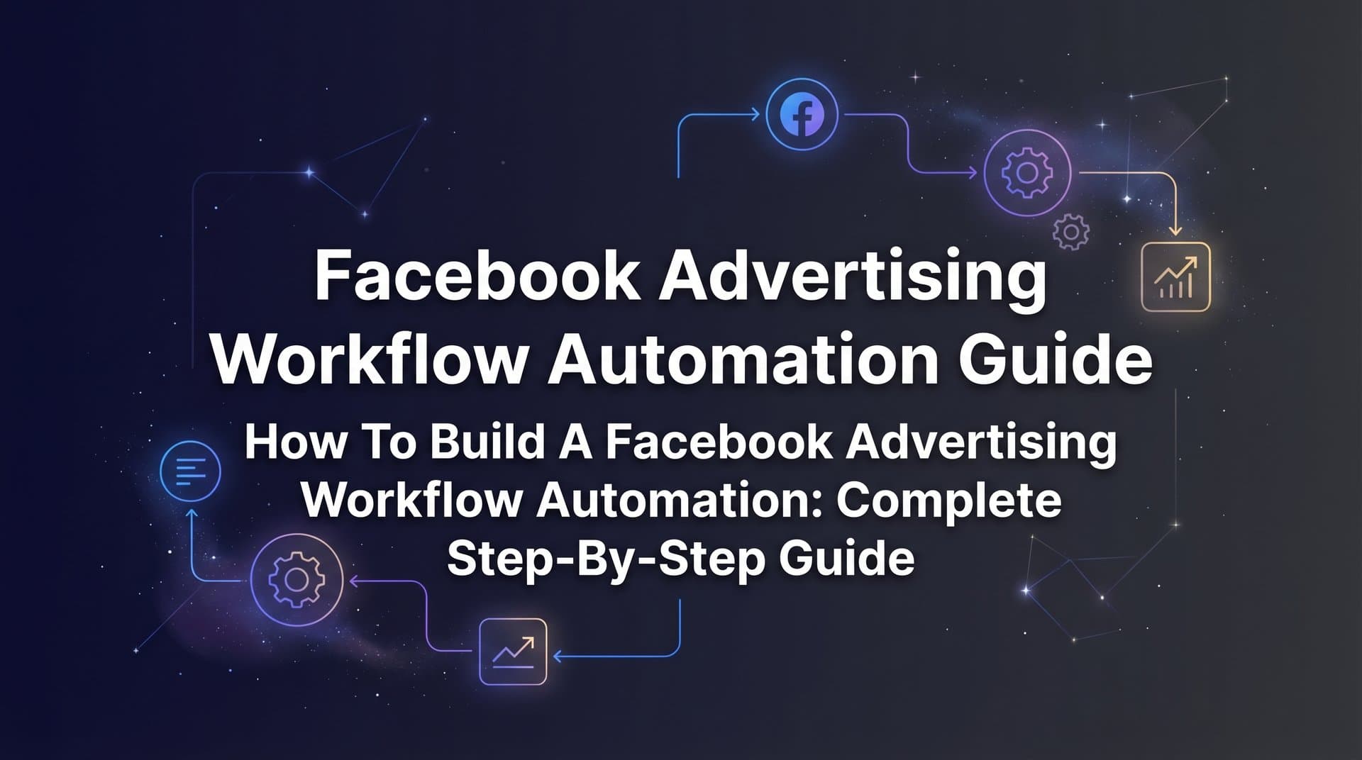 Featured image for How to Build a Facebook Advertising Workflow Automation: Complete Step-by-Step Guide