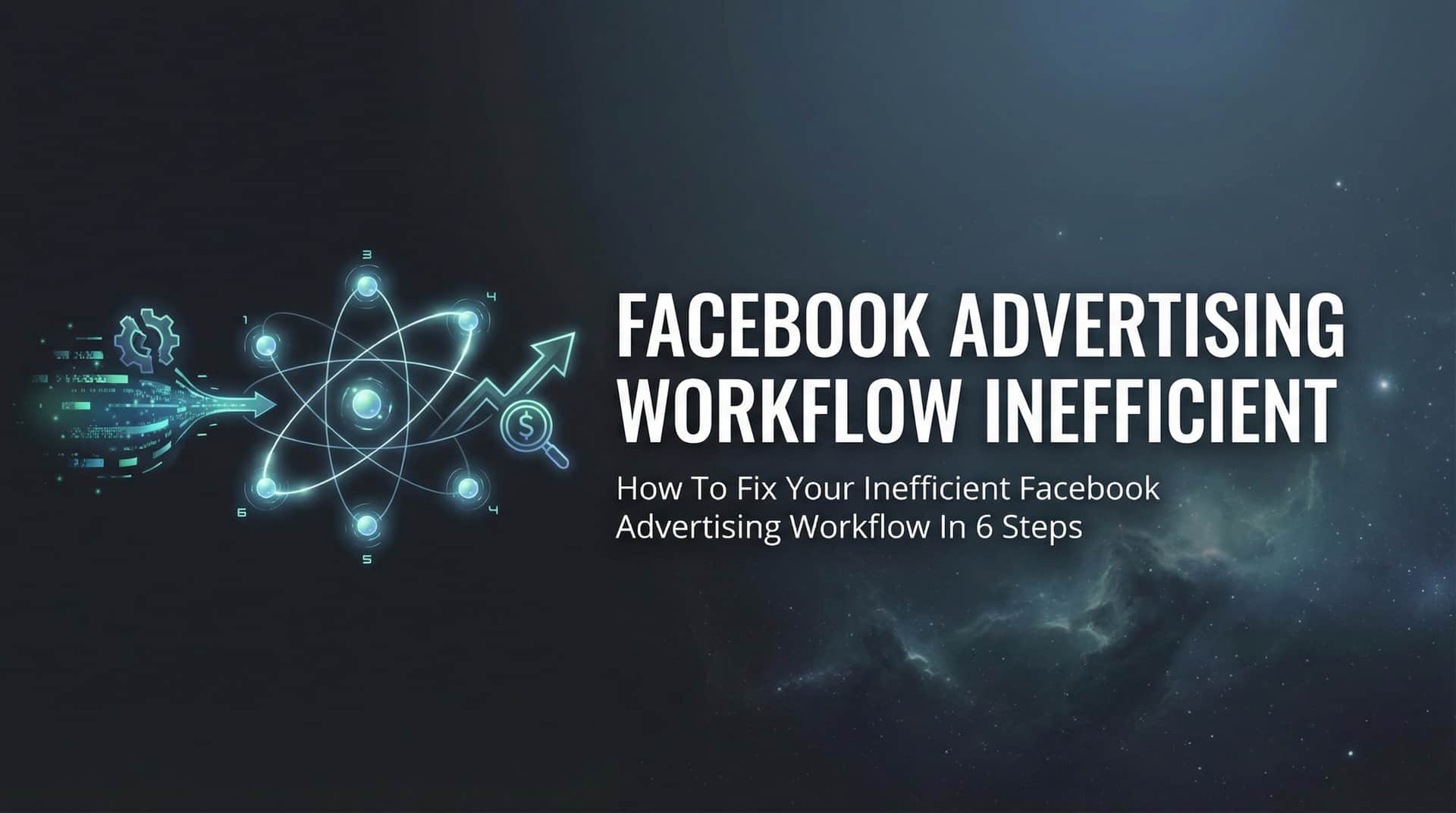 Featured image for How to Fix Your Inefficient Facebook Advertising Workflow in 6 Steps
