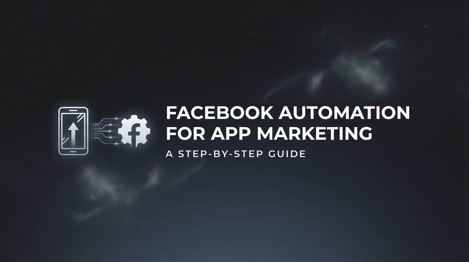 Featured image for How to Set Up Facebook Automation for App Marketing: A Step-by-Step Guide