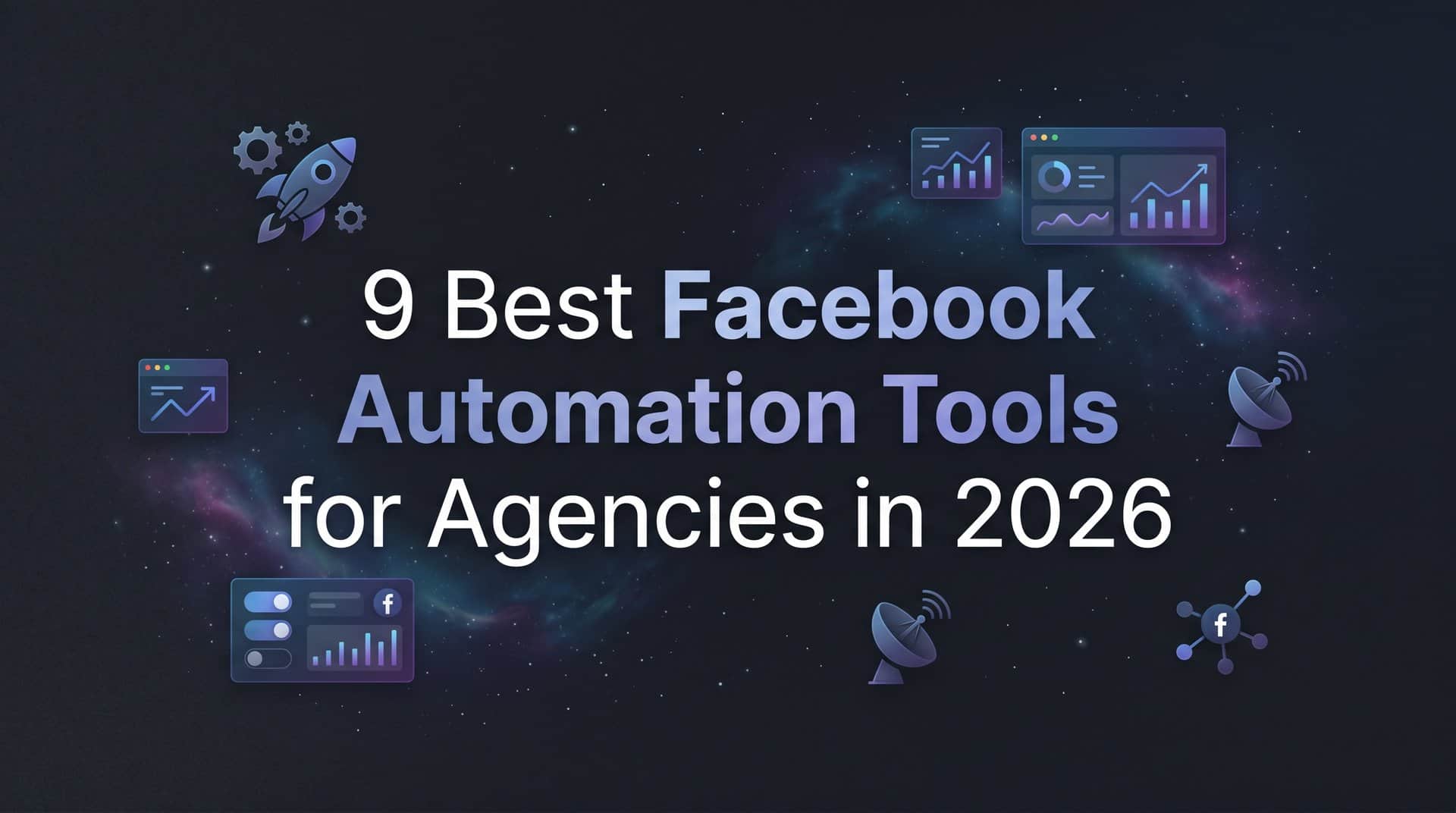Featured image for 9 Best Facebook Automation Tools for Agencies in 2026