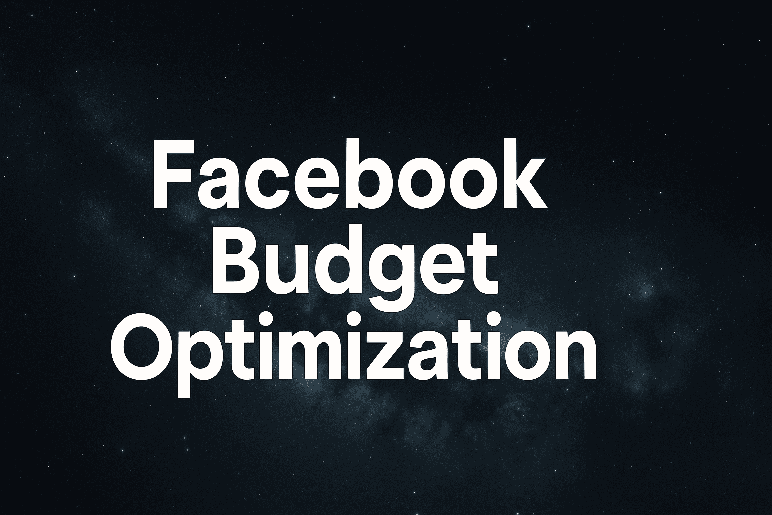 Facebook Budget Optimization: How To Stop Wasting Ad Spend And Scale What Works