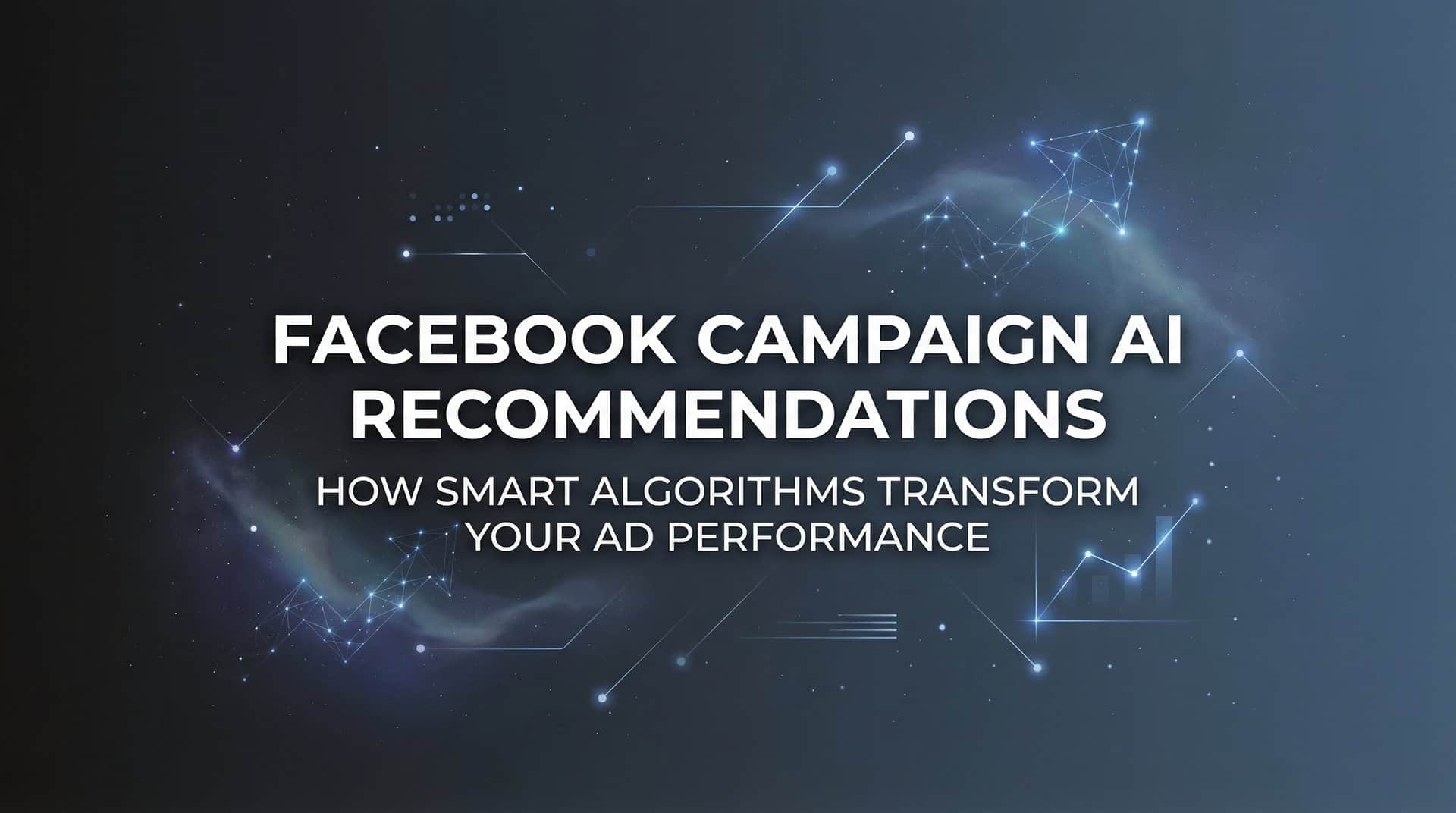 Facebook Campaign AI Recommendations: How Smart Algorithms Transform Your Ad Performance